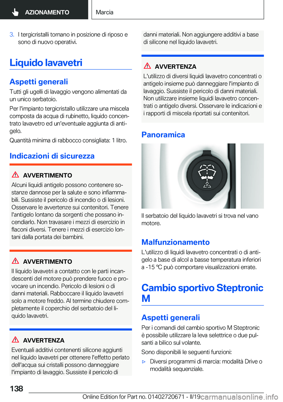 BMW M5 2019  Libretti Di Uso E manutenzione (in Italian) �3�.�I��t�e�r�g�i�c�r�i�s�t�a�l�l�i��t�o�r�n�a�n�o��i�n��p�o�s�i�z�i�o�n�e��d�i��r�i�p�o�s�o��e�s�o�n�o��d�i��n�u�o�v�o��o�p�e�r�a�t�i�v�i�.
�L�i�q�u�i�d�o��l�a�v�a�v�e�t�r�i
�A�s�p�e�t�t�i