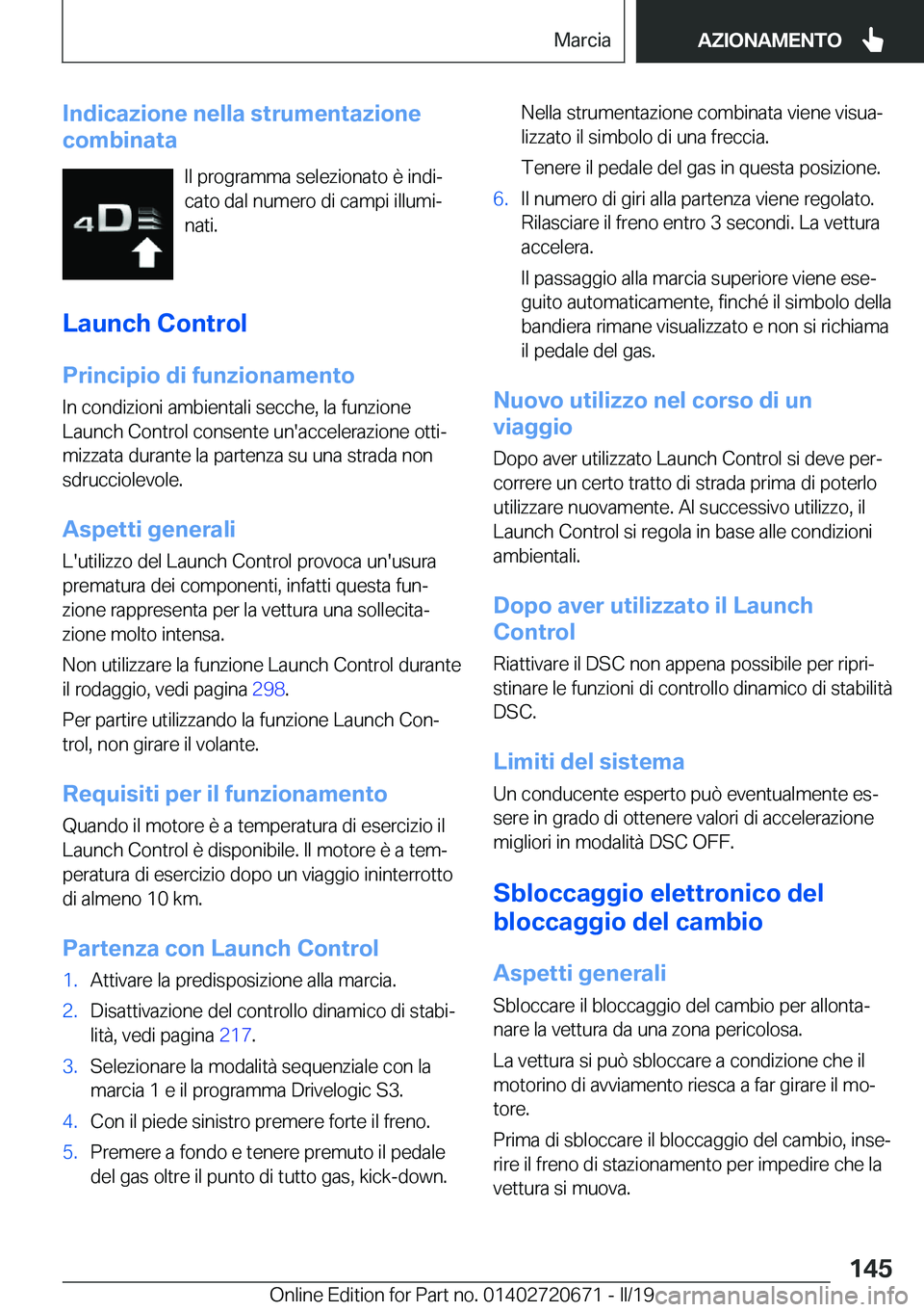 BMW M5 2019  Libretti Di Uso E manutenzione (in Italian) �I�n�d�i�c�a�z�i�o�n�e��n�e�l�l�a��s�t�r�u�m�e�n�t�a�z�i�o�n�e
�c�o�m�b�i�n�a�t�a
�I�l��p�r�o�g�r�a�m�m�a��s�e�l�e�z�i�o�n�a�t�o��è��i�n�d�iª�c�a�t�o��d�a�l��n�u�m�e�r�o��d�i��c�a�m�p�i�