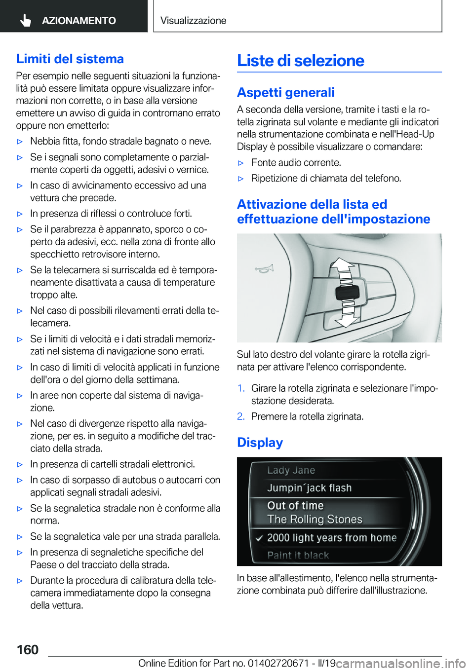 BMW M5 2019  Libretti Di Uso E manutenzione (in Italian) �L�i�m�i�t�i��d�e�l��s�i�s�t�e�m�a�P�e�r��e�s�e�m�p�i�o��n�e�l�l�e��s�e�g�u�e�n�t�i��s�i�t�u�a�z�i�o�n�i��l�a��f�u�n�z�i�o�n�aª�l�i�t�