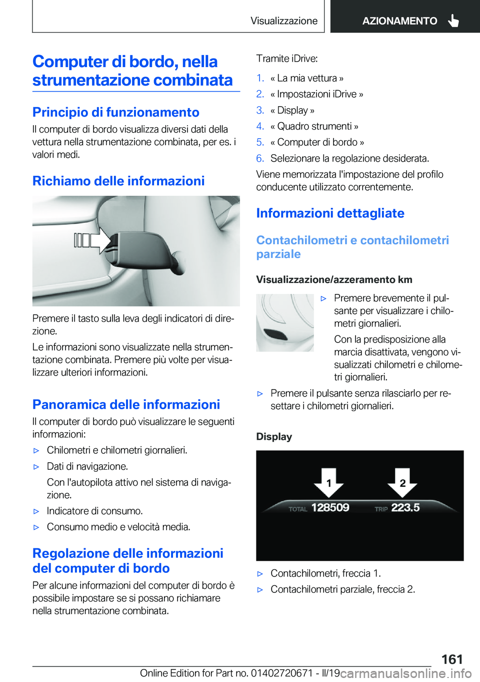 BMW M5 2019  Libretti Di Uso E manutenzione (in Italian) �C�o�m�p�u�t�e�r��d�i��b�o�r�d�o�,��n�e�l�l�a�s�t�r�u�m�e�n�t�a�z�i�o�n�e��c�o�m�b�i�n�a�t�a
�P�r�i�n�c�i�p�i�o��d�i��f�u�n�z�i�o�n�a�m�e�n�t�o
�I�l��c�o�m�p�u�t�e�r��d�i��b�o�r�d�o��v�i�s�u