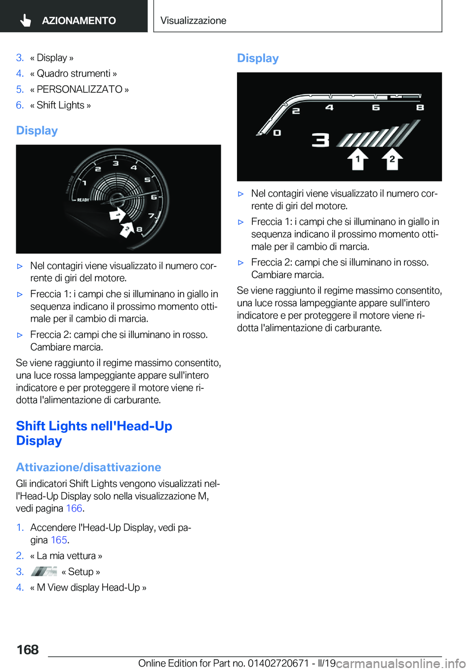BMW M5 2019  Libretti Di Uso E manutenzione (in Italian) �3�.�«��D�i�s�p�l�a�y��{�4�.�«��Q�u�a�d�r�o��s�t�r�u�m�e�n�t�i��{�5�.�«��P�E�R�S�O�N�A�L�I�Z�Z�A�T�O��{�6�.�«��S�h�i�f�t��L�i�g�h�t�s��{
�D�i�s�p�l�a�y
'x�N�e�l��c�o�n�t�a�g�i�r�i�