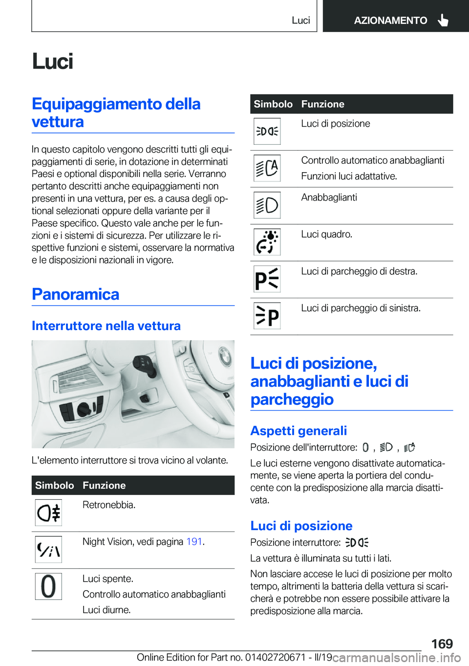 BMW M5 2019  Libretti Di Uso E manutenzione (in Italian) �L�u�c�i�E�q�u�i�p�a�g�g�i�a�m�e�n�t�o��d�e�l�l�a�v�e�t�t�u�r�a
�I�n��q�u�e�s�t�o��c�a�p�i�t�o�l�o��v�e�n�g�o�n�o��d�e�s�c�r�i�t�t�i��t�u�t�t�i��g�l�i��e�q�u�iª
�p�a�g�g�i�a�m�e�n�t�i��d�i�