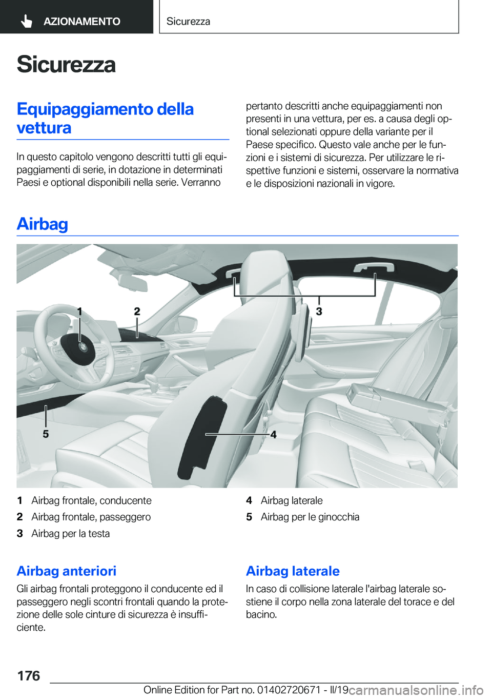 BMW M5 2019  Libretti Di Uso E manutenzione (in Italian) �S�i�c�u�r�e�z�z�a�E�q�u�i�p�a�g�g�i�a�m�e�n�t�o��d�e�l�l�a�v�e�t�t�u�r�a
�I�n��q�u�e�s�t�o��c�a�p�i�t�o�l�o��v�e�n�g�o�n�o��d�e�s�c�r�i�t�t�i��t�u�t�t�i��g�l�i��e�q�u�iª
�p�a�g�g�i�a�m�e�n�