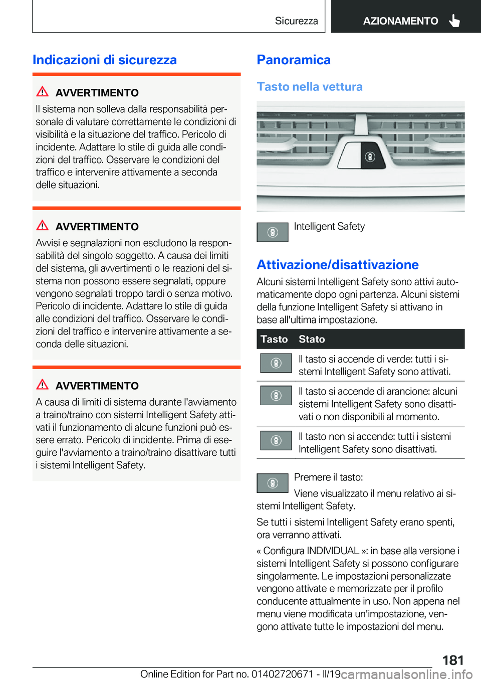 BMW M5 2019  Libretti Di Uso E manutenzione (in Italian) �I�n�d�i�c�a�z�i�o�n�i��d�i��s�i�c�u�r�e�z�z�a
�A�V�V�E�R�T�I�M�E�N�T�O
�I�l��s�i�s�t�e�m�a��n�o�n��s�o�l�l�e�v�a��d�a�l�l�a��r�e�s�p�o�n�s�a�b�i�l�i�t�
