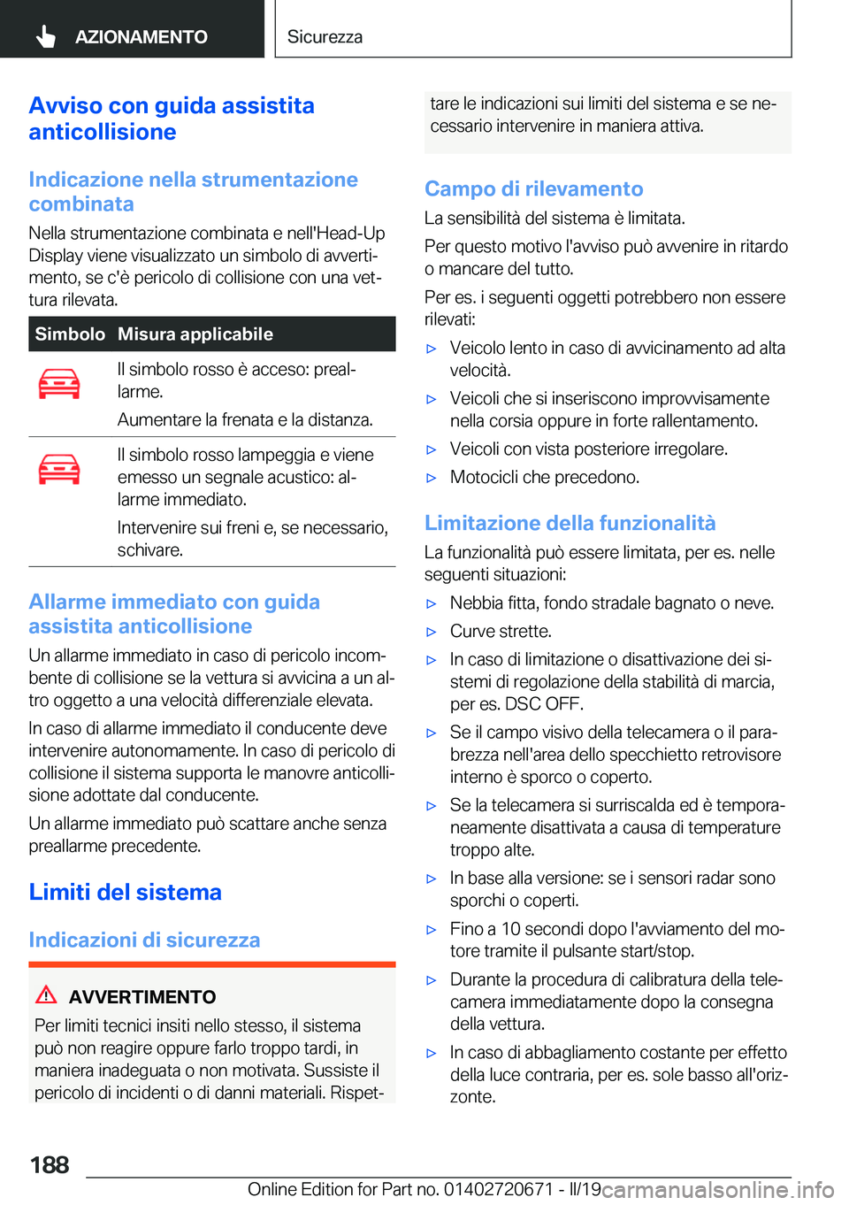 BMW M5 2019  Libretti Di Uso E manutenzione (in Italian) �A�v�v�i�s�o��c�o�n��g�u�i�d�a��a�s�s�i�s�t�i�t�a
�a�n�t�i�c�o�l�l�i�s�i�o�n�e
�I�n�d�i�c�a�z�i�o�n�e��n�e�l�l�a��s�t�r�u�m�e�n�t�a�z�i�o�n�e
�c�o�m�b�i�n�a�t�a
�N�e�l�l�a��s�t�r�u�m�e�n�t�a�z�i