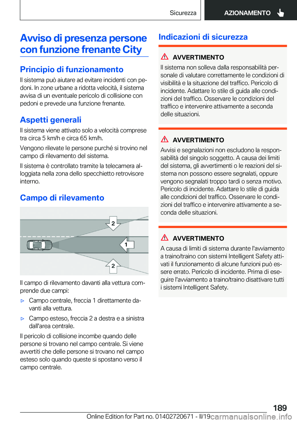 BMW M5 2019  Libretti Di Uso E manutenzione (in Italian) �A�v�v�i�s�o��d�i��p�r�e�s�e�n�z�a��p�e�r�s�o�n�e�c�o�n��f�u�n�z�i�o�n�e��f�r�e�n�a�n�t�e��C�i�t�y
�P�r�i�n�c�i�p�i�o��d�i��f�u�n�z�i�o�n�a�m�e�n�t�o �I�l��s�i�s�t�e�m�a��p�u�