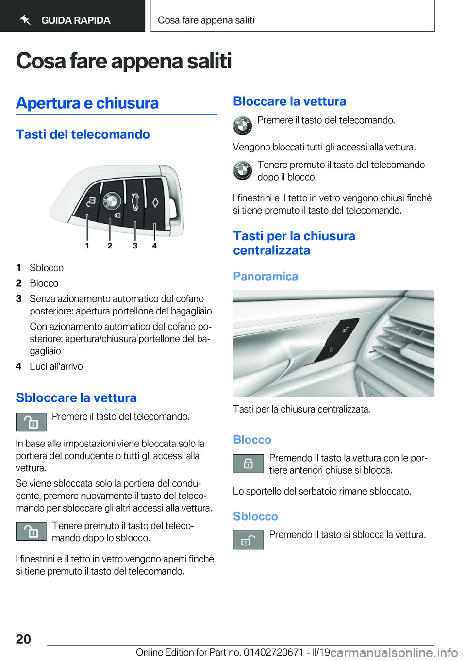 BMW M5 2019  Libretti Di Uso E manutenzione (in Italian) �C�o�s�a��f�a�r�e��a�p�p�e�n�a��s�a�l�i�t�i�A�p�e�r�t�u�r�a��e��c�h�i�u�s�u�r�a
�T�a�s�t�i��d�e�l��t�e�l�e�c�o�m�a�n�d�o
�1�S�b�l�o�c�c�o�2�B�l�o�c�c�o�3�S�e�n�z�a��a�z�i�o�n�a�m�e�n�t�o��a�u