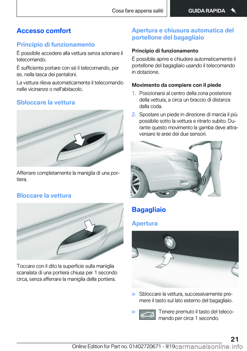 BMW M5 2019  Libretti Di Uso E manutenzione (in Italian) �A�c�c�e�s�s�o��c�o�m�f�o�r�t
�P�r�i�n�c�i�p�i�o��d�i��f�u�n�z�i�o�n�a�m�e�n�t�o �