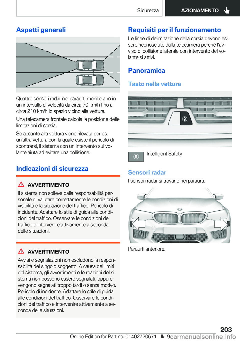 BMW M5 2019  Libretti Di Uso E manutenzione (in Italian) �A�s�p�e�t�t�i��g�e�n�e�r�a�l�i
�Q�u�a�t�t�r�o��s�e�n�s�o�r�i��r�a�d�a�r��n�e�i��p�a�r�a�u�r�t�i��m�o�n�i�t�o�r�a�n�o��i�n
�u�n��i�n�t�e�r�v�a�l�l�o��d�i��v�e�l�o�c�i�t�