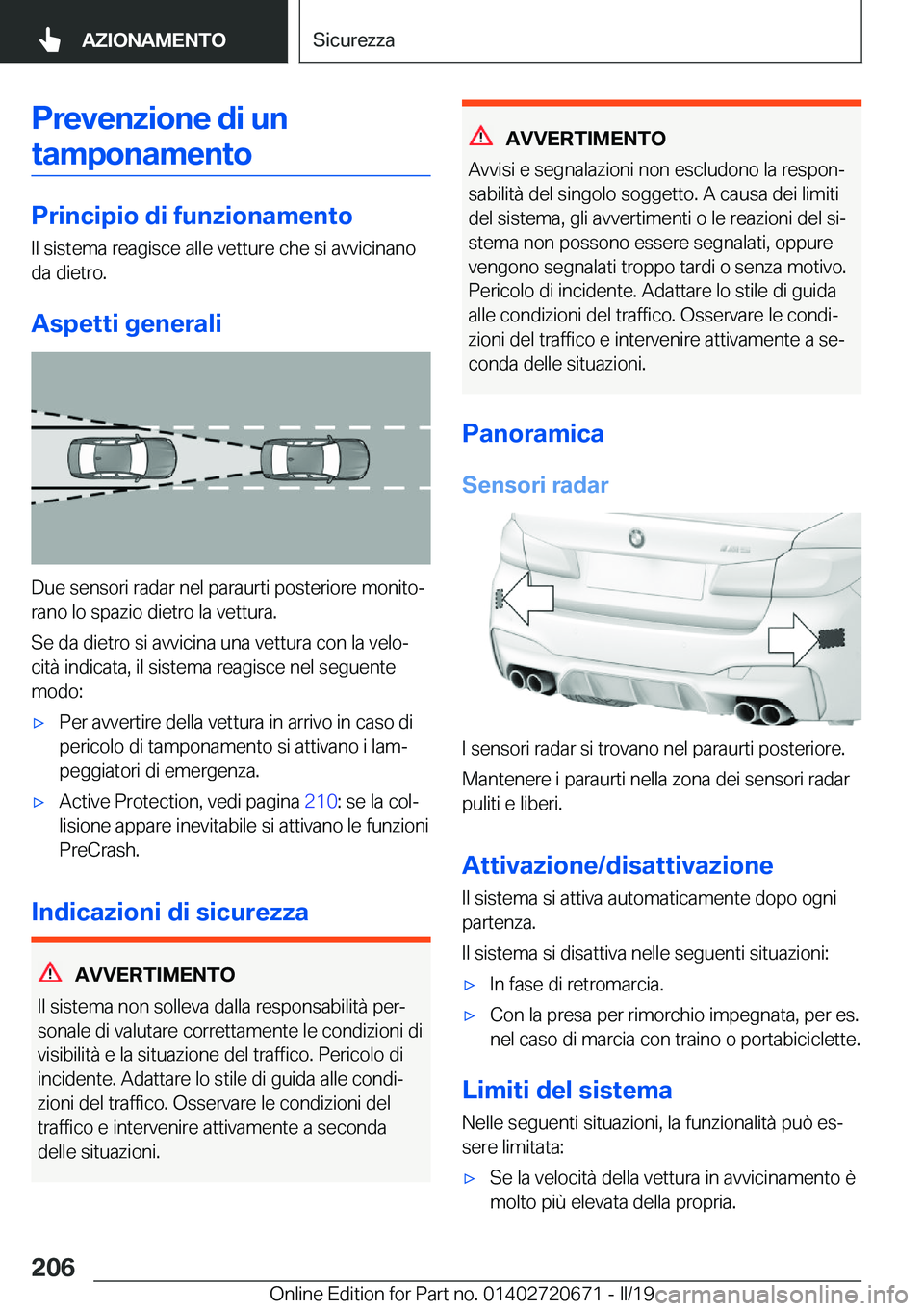 BMW M5 2019  Libretti Di Uso E manutenzione (in Italian) �P�r�e�v�e�n�z�i�o�n�e��d�i��u�n�t�a�m�p�o�n�a�m�e�n�t�o
�P�r�i�n�c�i�p�i�o��d�i��f�u�n�z�i�o�n�a�m�e�n�t�o
�I�l��s�i�s�t�e�m�a��r�e�a�g�i�s�c�e��a�l�l�e��v�e�t�t�u�r�e��c�h�e��s�i��a�v�v�i