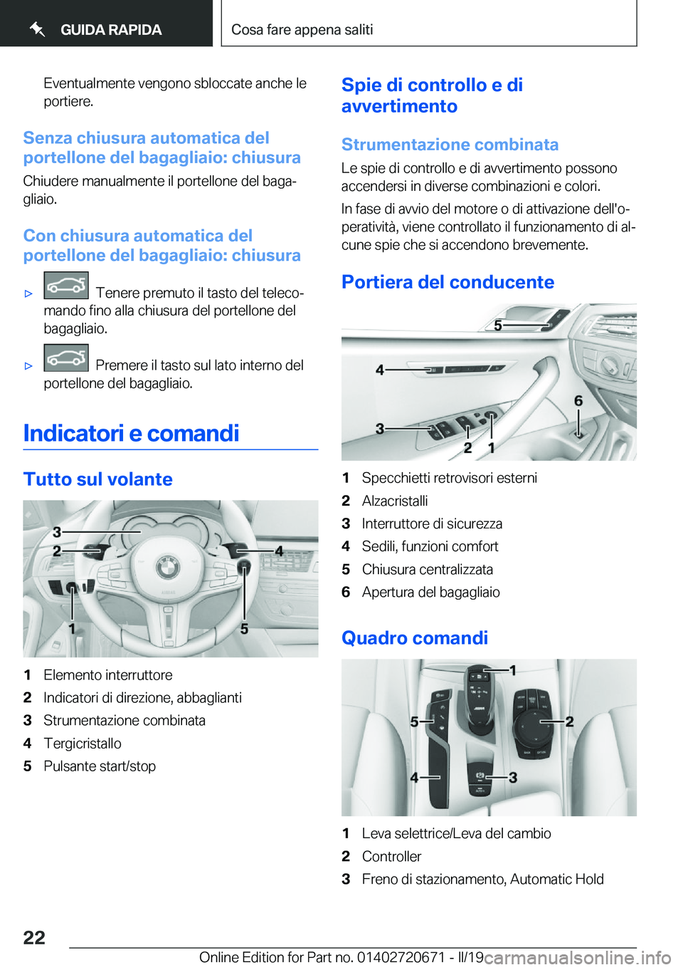 BMW M5 2019  Libretti Di Uso E manutenzione (in Italian) �E�v�e�n�t�u�a�l�m�e�n�t�e��v�e�n�g�o�n�o��s�b�l�o�c�c�a�t�e��a�n�c�h�e��l�e
�p�o�r�t�i�e�r�e�.
�S�e�n�z�a��c�h�i�u�s�u�r�a��a�u�t�o�m�a�t�i�c�a��d�e�l
�p�o�r�t�e�l�l�o�n�e��d�e�l��b�a�g�a�g�