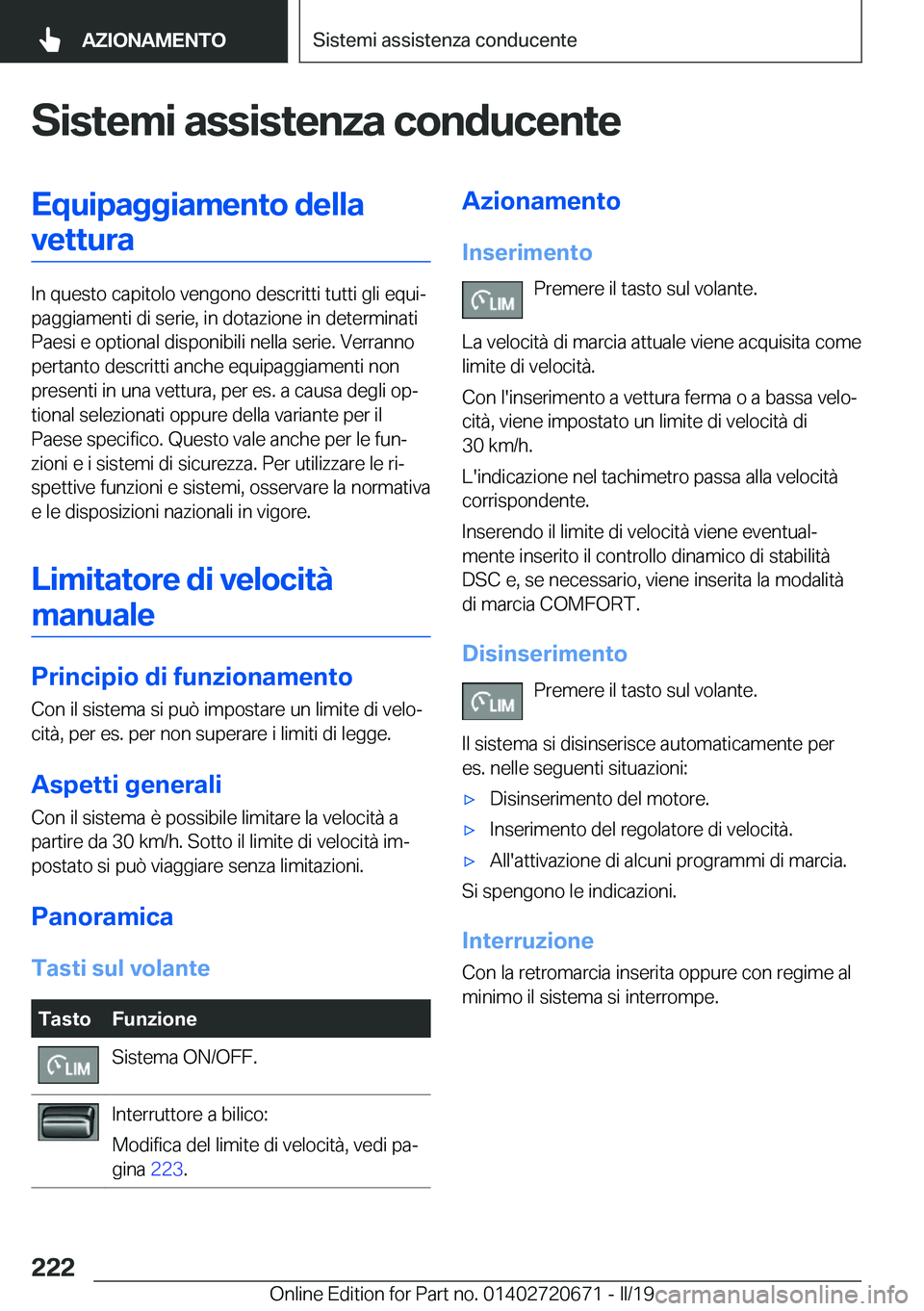 BMW M5 2019  Libretti Di Uso E manutenzione (in Italian) �S�i�s�t�e�m�i��a�s�s�i�s�t�e�n�z�a��c�o�n�d�u�c�e�n�t�e�E�q�u�i�p�a�g�g�i�a�m�e�n�t�o��d�e�l�l�a�v�e�t�t�u�r�a
�I�n��q�u�e�s�t�o��c�a�p�i�t�o�l�o��v�e�n�g�o�n�o��d�e�s�c�r�i�t�t�i��t�u�t�t�i�