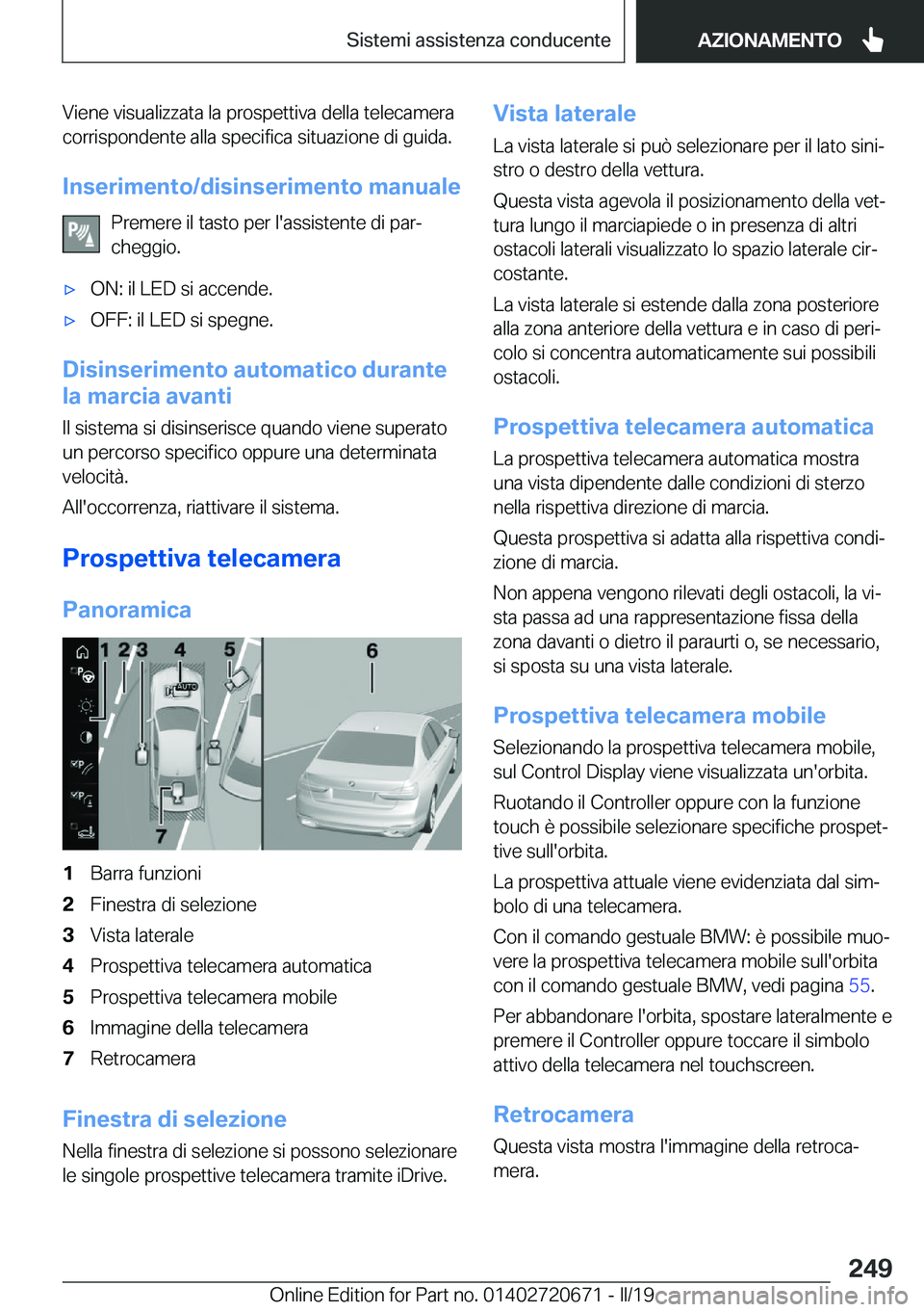 BMW M5 2019  Libretti Di Uso E manutenzione (in Italian) �V�i�e�n�e��v�i�s�u�a�l�i�z�z�a�t�a��l�a��p�r�o�s�p�e�t�t�i�v�a��d�e�l�l�a��t�e�l�e�c�a�m�e�r�a
�c�o�r�r�i�s�p�o�n�d�e�n�t�e��a�l�l�a��s�p�e�c�i�f�i�c�a��s�i�t�u�a�z�i�o�n�e��d�i��g�u�i�d�a�