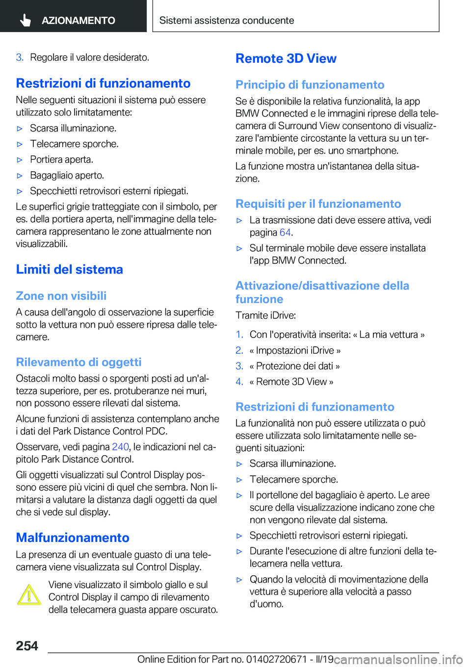 BMW M5 2019  Libretti Di Uso E manutenzione (in Italian) �3�.�R�e�g�o�l�a�r�e��i�l��v�a�l�o�r�e��d�e�s�i�d�e�r�a�t�o�.
�R�e�s�t�r�i�z�i�o�n�i��d�i��f�u�n�z�i�o�n�a�m�e�n�t�o�N�e�l�l�e��s�e�g�u�e�n�t�i��s�i�t�u�a�z�i�o�n�i��i�l��s�i�s�t�e�m�a��p�u�