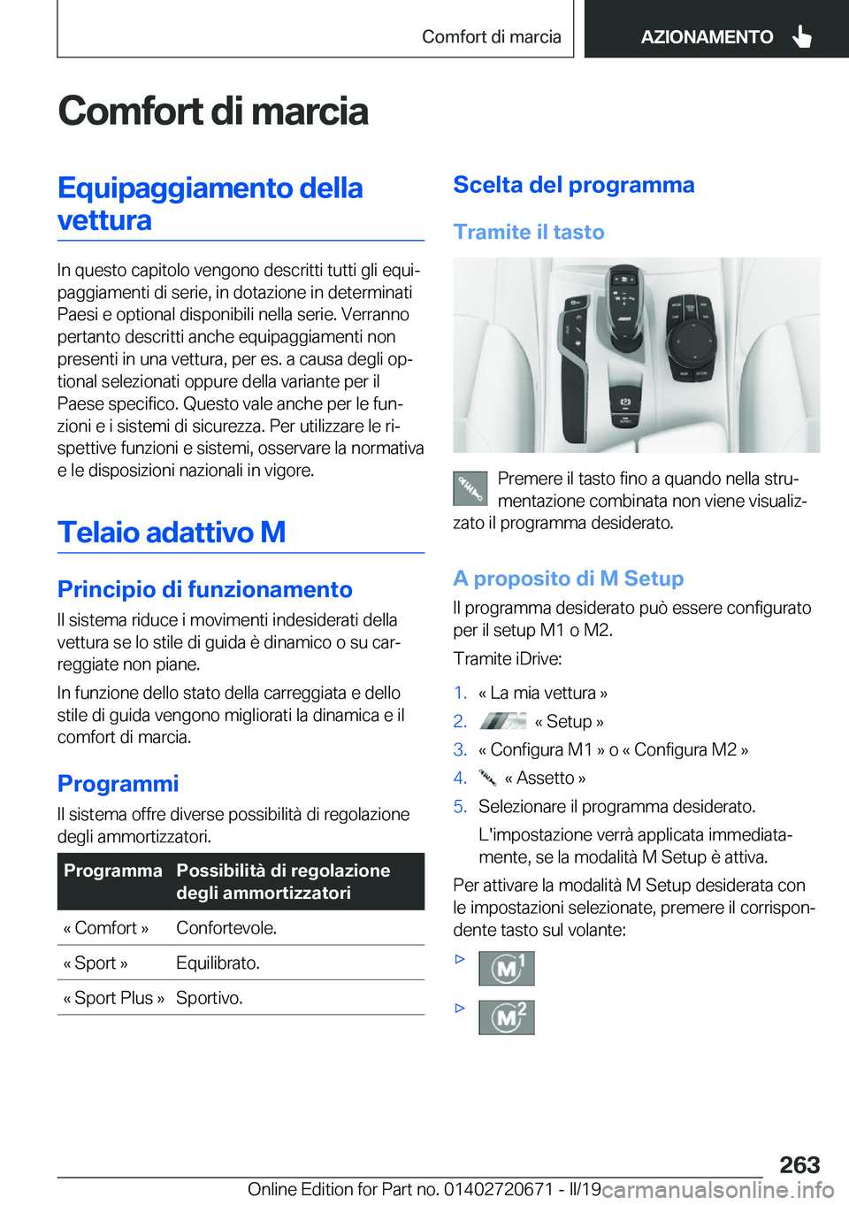 BMW M5 2019  Libretti Di Uso E manutenzione (in Italian) �C�o�m�f�o�r�t��d�i��m�a�r�c�i�a�E�q�u�i�p�a�g�g�i�a�m�e�n�t�o��d�e�l�l�a�v�e�t�t�u�r�a
�I�n��q�u�e�s�t�o��c�a�p�i�t�o�l�o��v�e�n�g�o�n�o��d�e�s�c�r�i�t�t�i��t�u�t�t�i��g�l�i��e�q�u�iª
�p�