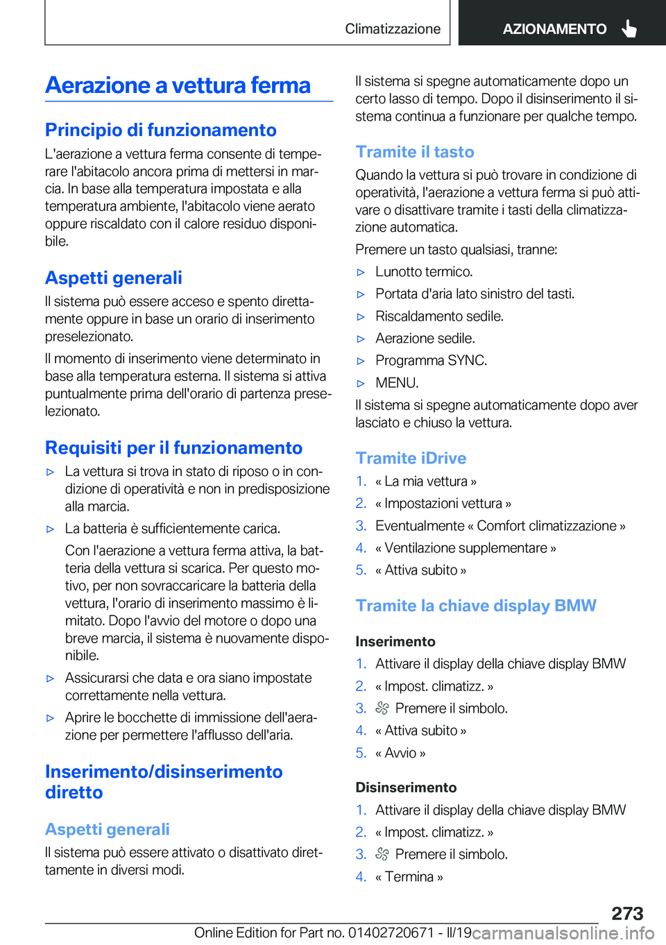 BMW M5 2019  Libretti Di Uso E manutenzione (in Italian) �A�e�r�a�z�i�o�n�e��a��v�e�t�t�u�r�a��f�e�r�m�a
�P�r�i�n�c�i�p�i�o��d�i��f�u�n�z�i�o�n�a�m�e�n�t�o
�L�'�a�e�r�a�z�i�o�n�e��a��v�e�t�t�u�r�a��f�e�r�m�a��c�o�n�s�e�n�t�e��d�i��t�e�m�p�e