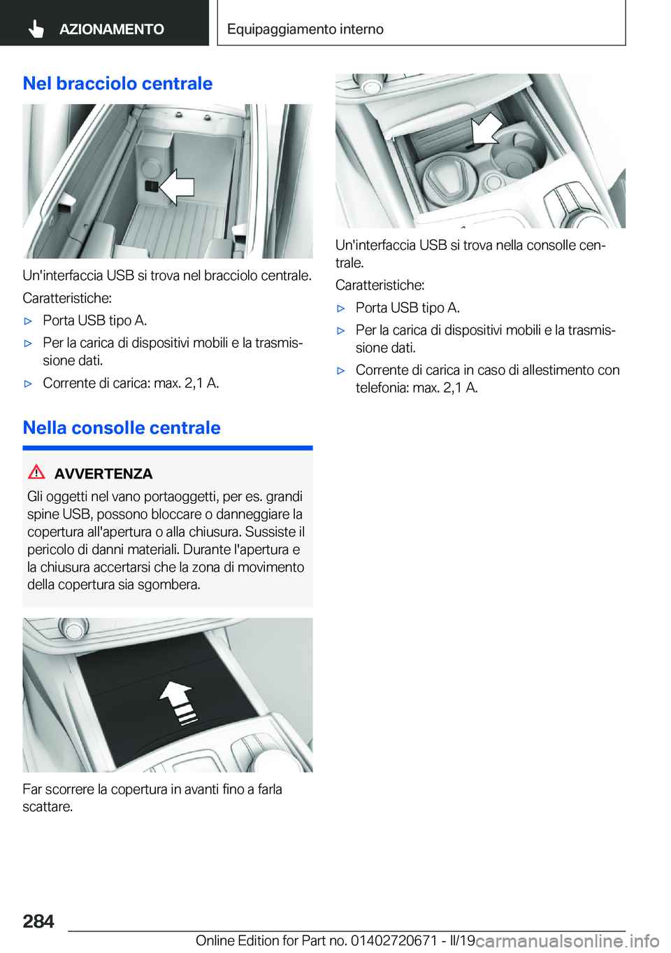 BMW M5 2019  Libretti Di Uso E manutenzione (in Italian) �N�e�l��b�r�a�c�c�i�o�l�o��c�e�n�t�r�a�l�e
�U�n�'�i�n�t�e�r�f�a�c�c�i�a��U�S�B��s�i��t�r�o�v�a��n�e�l��b�r�a�c�c�i�o�l�o��c�e�n�t�r�a�l�e�.
�C�a�r�a�t�t�e�r�i�s�t�i�c�h�e�:
'x�P�o�r�t�