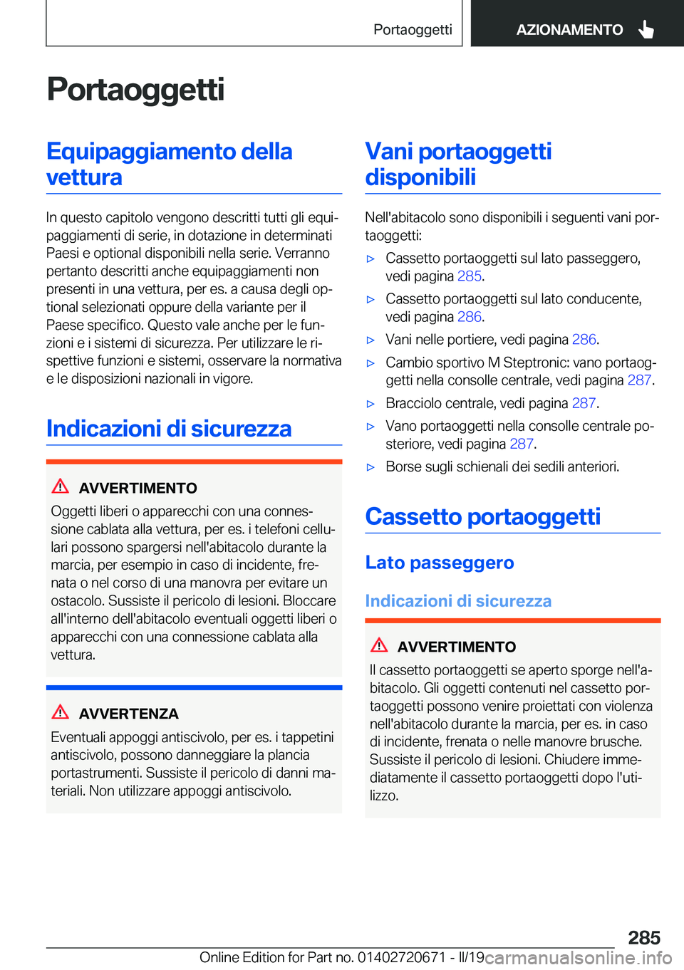 BMW M5 2019  Libretti Di Uso E manutenzione (in Italian) �P�o�r�t�a�o�g�g�e�t�t�i�E�q�u�i�p�a�g�g�i�a�m�e�n�t�o��d�e�l�l�a�v�e�t�t�u�r�a
�I�n��q�u�e�s�t�o��c�a�p�i�t�o�l�o��v�e�n�g�o�n�o��d�e�s�c�r�i�t�t�i��t�u�t�t�i��g�l�i��e�q�u�iª
�p�a�g�g�i�a�