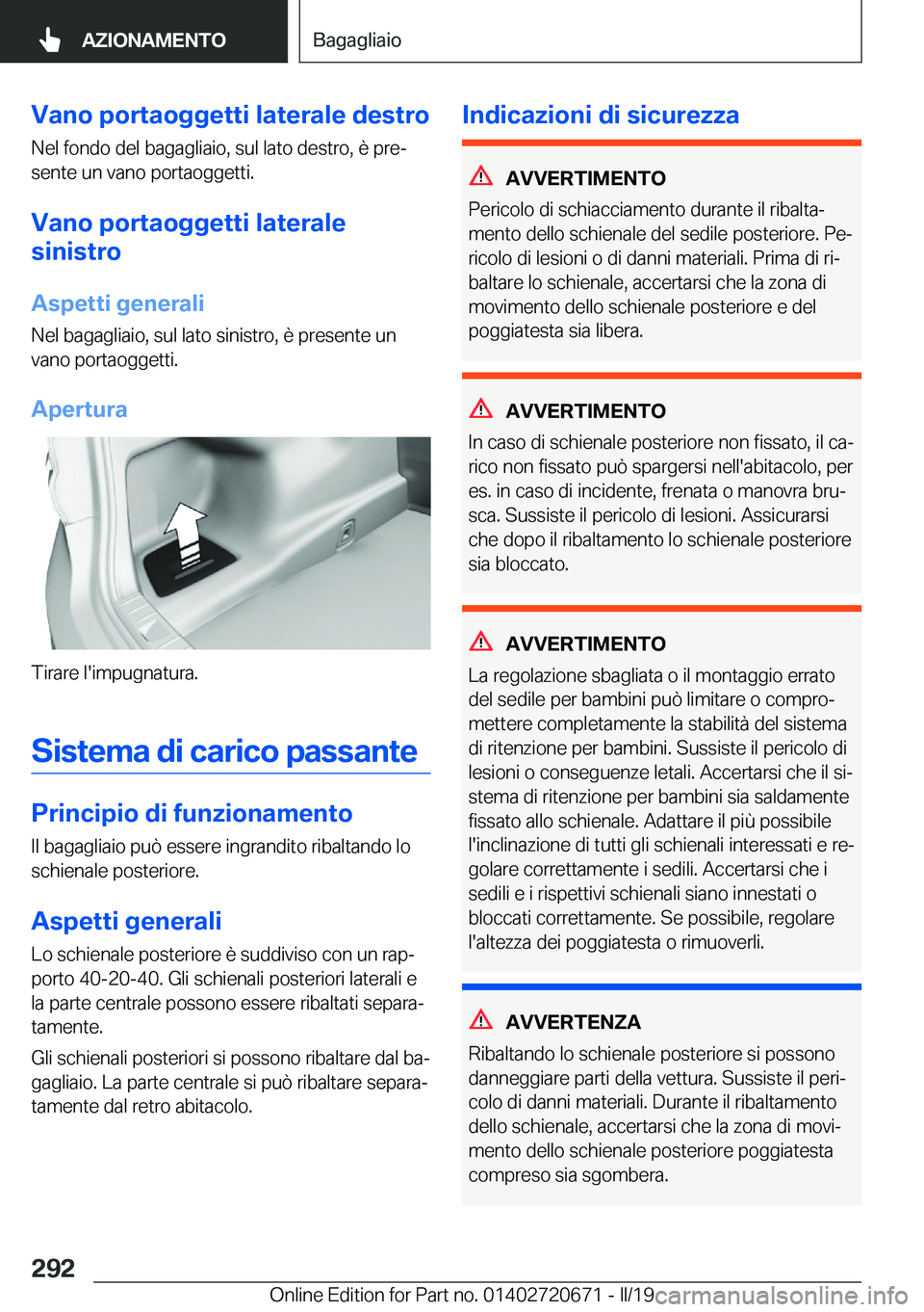 BMW M5 2019  Libretti Di Uso E manutenzione (in Italian) �V�a�n�o��p�o�r�t�a�o�g�g�e�t�t�i��l�a�t�e�r�a�l�e��d�e�s�t�r�o
�N�e�l��f�o�n�d�o��d�e�l��b�a�g�a�g�l�i�a�i�o�,��s�u�l��l�a�t�o��d�e�s�t�r�o�,��è��p�r�eª �s�e�n�t�e��u�n��v�a�n�o��p�o