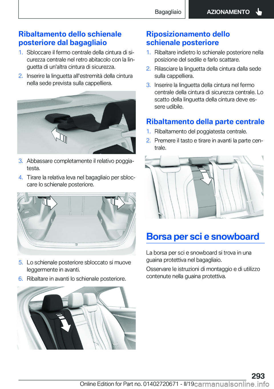 BMW M5 2019  Libretti Di Uso E manutenzione (in Italian) �R�i�b�a�l�t�a�m�e�n�t�o��d�e�l�l�o��s�c�h�i�e�n�a�l�e
�p�o�s�t�e�r�i�o�r�e��d�a�l��b�a�g�a�g�l�i�a�i�o�1�.�S�b�l�o�c�c�a�r�e��i�l��f�e�r�m�o��c�e�n�t�r�a�l�e��d�e�l�l�a��c�i�n�t�u�r�a��d�i�