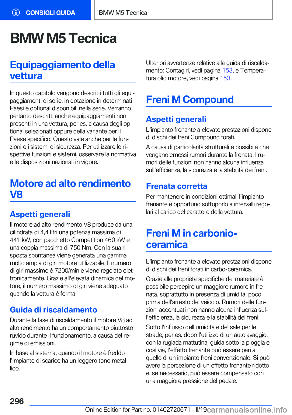 BMW M5 2019  Libretti Di Uso E manutenzione (in Italian) �B�M�W��M�5��T�e�c�n�i�c�a�E�q�u�i�p�a�g�g�i�a�m�e�n�t�o��d�e�l�l�a�v�e�t�t�u�r�a
�I�n��q�u�e�s�t�o��c�a�p�i�t�o�l�o��v�e�n�g�o�n�o��d�e�s�c�r�i�t�t�i��t�u�t�t�i��g�l�i��e�q�u�iª
�p�a�g�g�