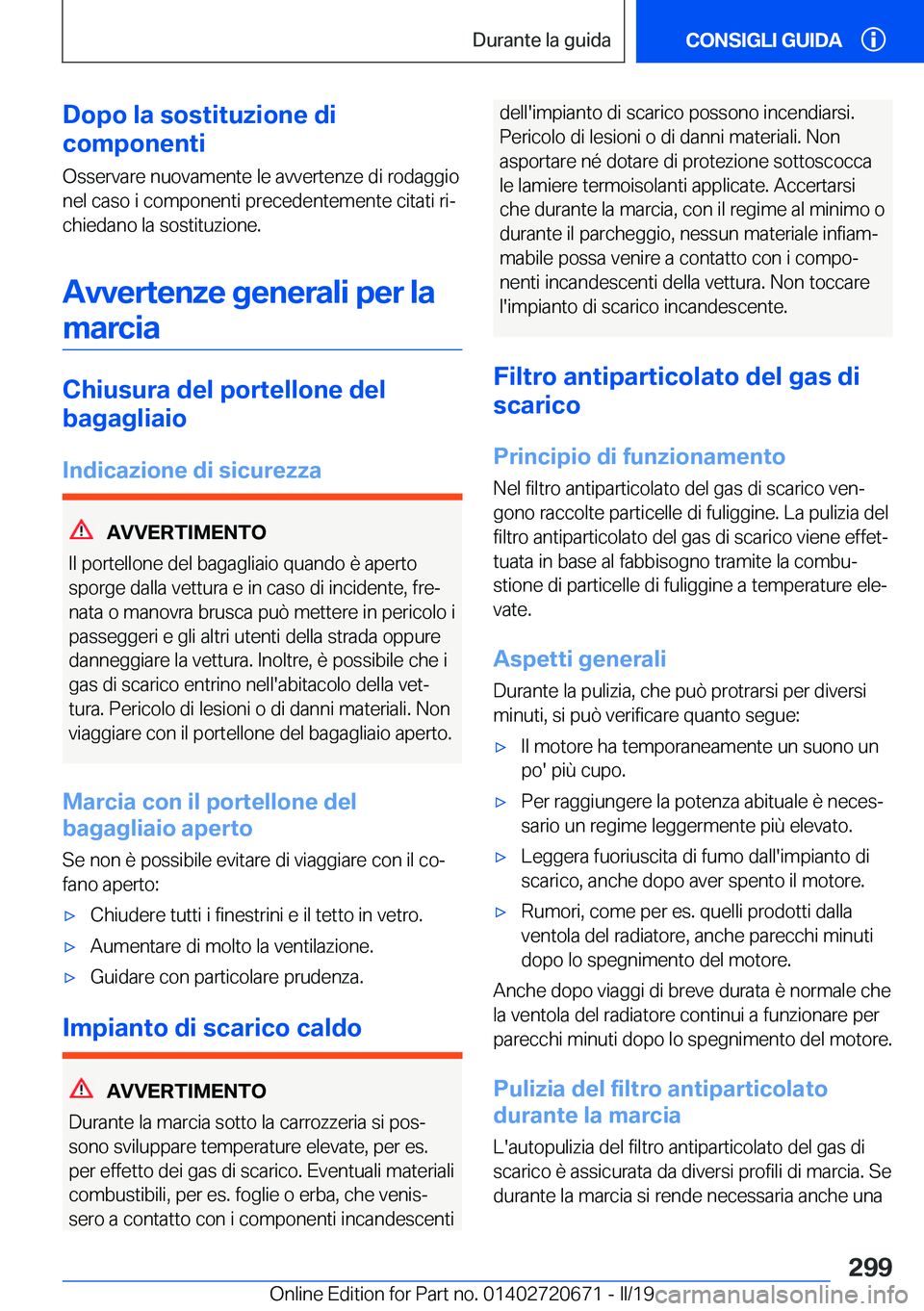 BMW M5 2019  Libretti Di Uso E manutenzione (in Italian) �D�o�p�o��l�a��s�o�s�t�i�t�u�z�i�o�n�e��d�i
�c�o�m�p�o�n�e�n�t�i
�O�s�s�e�r�v�a�r�e��n�u�o�v�a�m�e�n�t�e��l�e��a�v�v�e�r�t�e�n�z�e��d�i��r�o�d�a�g�g�i�o
�n�e�l��c�a�s�o��i��c�o�m�p�o�n�e�n�