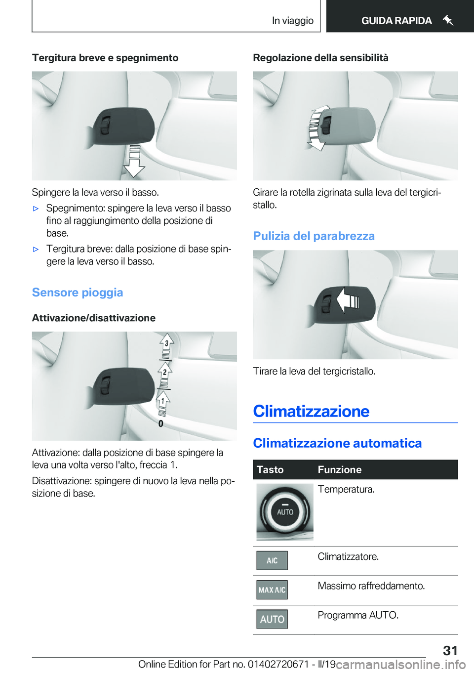 BMW M5 2019  Libretti Di Uso E manutenzione (in Italian) �T�e�r�g�i�t�u�r�a��b�r�e�v�e��e��s�p�e�g�n�i�m�e�n�t�o
�S�p�i�n�g�e�r�e��l�a��l�e�v�a��v�e�r�s�o��i�l��b�a�s�s�o�.
'x�S�p�e�g�n�i�m�e�n�t�o�:��s�p�i�n�g�e�r�e��l�a��l�e�v�a��v�e�r�s�o