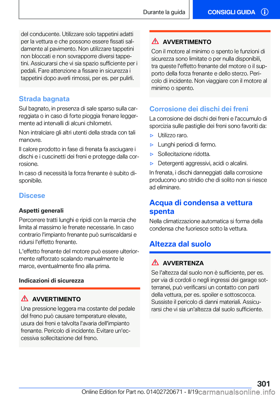 BMW M5 2019  Libretti Di Uso E manutenzione (in Italian) �d�e�l��c�o�n�d�u�c�e�n�t�e�.��U�t�i�l�i�z�z�a�r�e��s�o�l�o��t�a�p�p�e�t�i�n�i��a�d�a�t�t�i
�p�e�r��l�a��v�e�t�t�u�r�a��e��c�h�e��p�o�s�s�o�n�o��e�s�s�e�r�e��f�i�s�s�a�t�i��s�a�lª
�d�a�