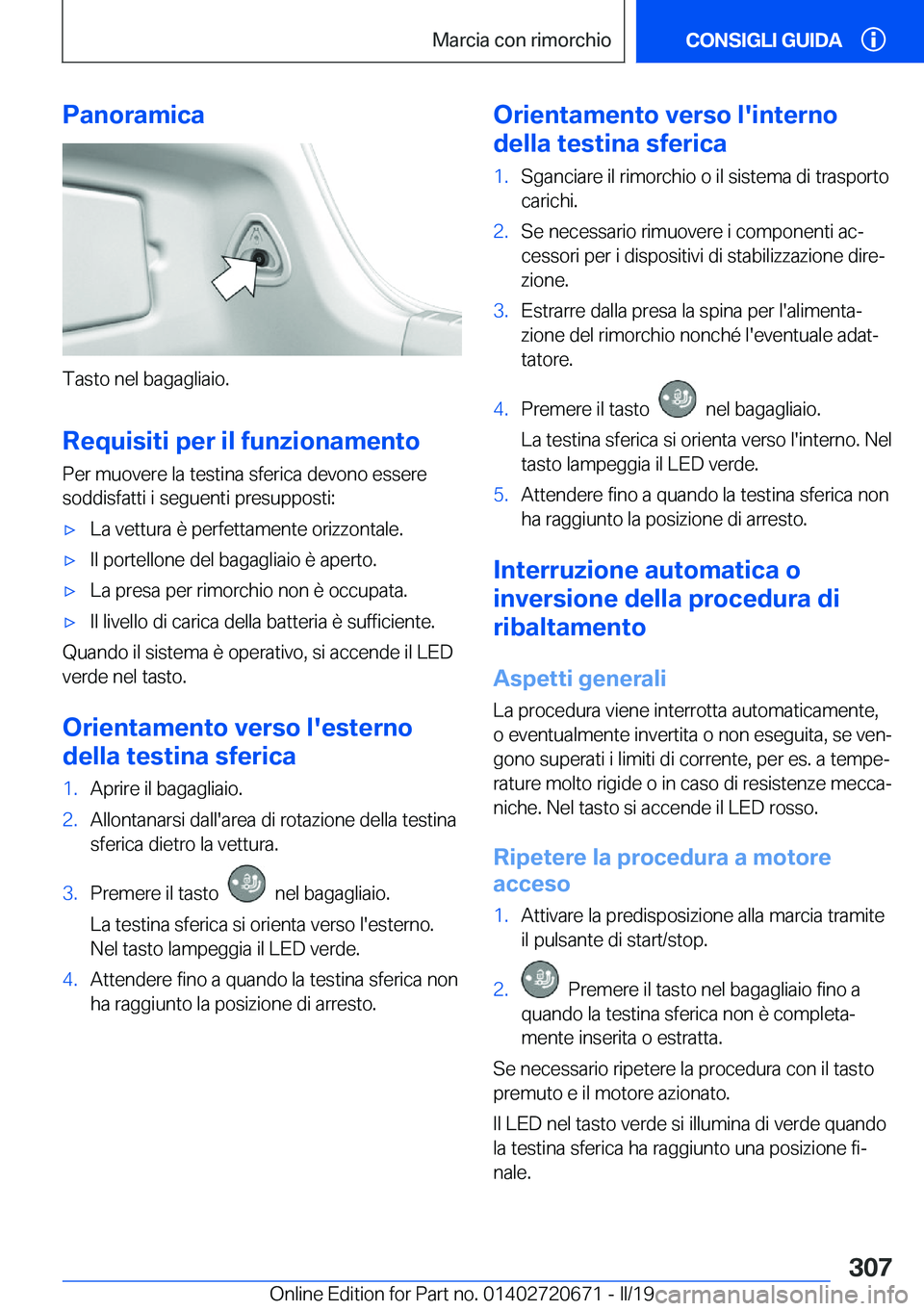 BMW M5 2019  Libretti Di Uso E manutenzione (in Italian) �P�a�n�o�r�a�m�i�c�a
�T�a�s�t�o��n�e�l��b�a�g�a�g�l�i�a�i�o�.
�R�e�q�u�i�s�i�t�i��p�e�r��i�l��f�u�n�z�i�o�n�a�m�e�n�t�o
�P�e�r��m�u�o�v�e�r�e��l�a��t�e�s�t�i�n�a��s�f�e�r�i�c�a��d�e�v�o�n�o�