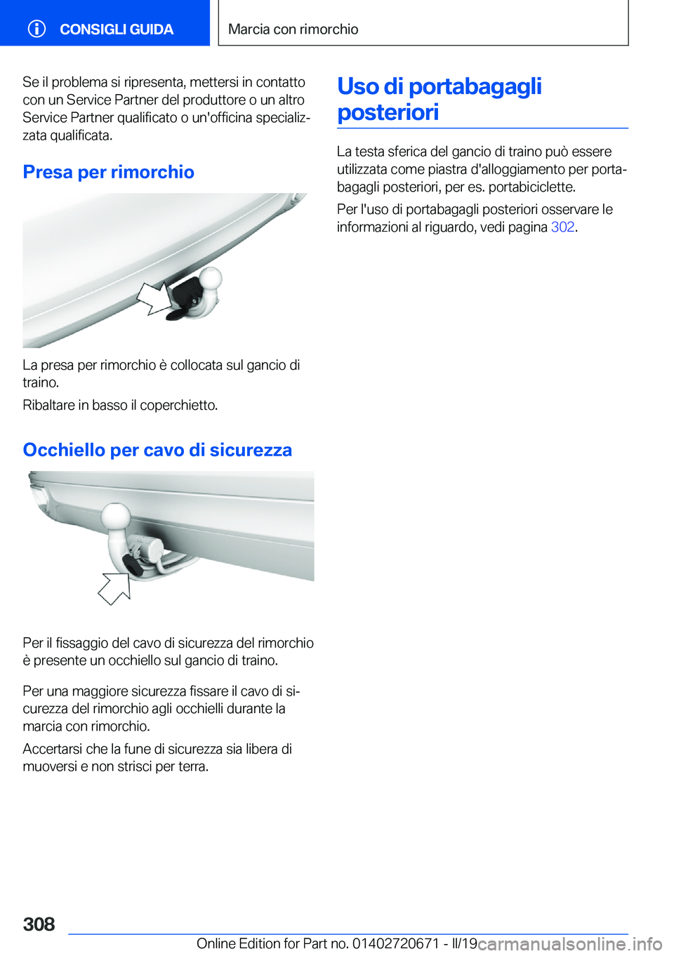BMW M5 2019  Libretti Di Uso E manutenzione (in Italian) �S�e��i�l��p�r�o�b�l�e�m�a��s�i��r�i�p�r�e�s�e�n�t�a�,��m�e�t�t�e�r�s�i��i�n��c�o�n�t�a�t�t�o
�c�o�n��u�n��S�e�r�v�i�c�e��P�a�r�t�n�e�r��d�e�l��p�r�o�d�u�t�t�o�r�e��o��u�n��a�l�t�r�o �S