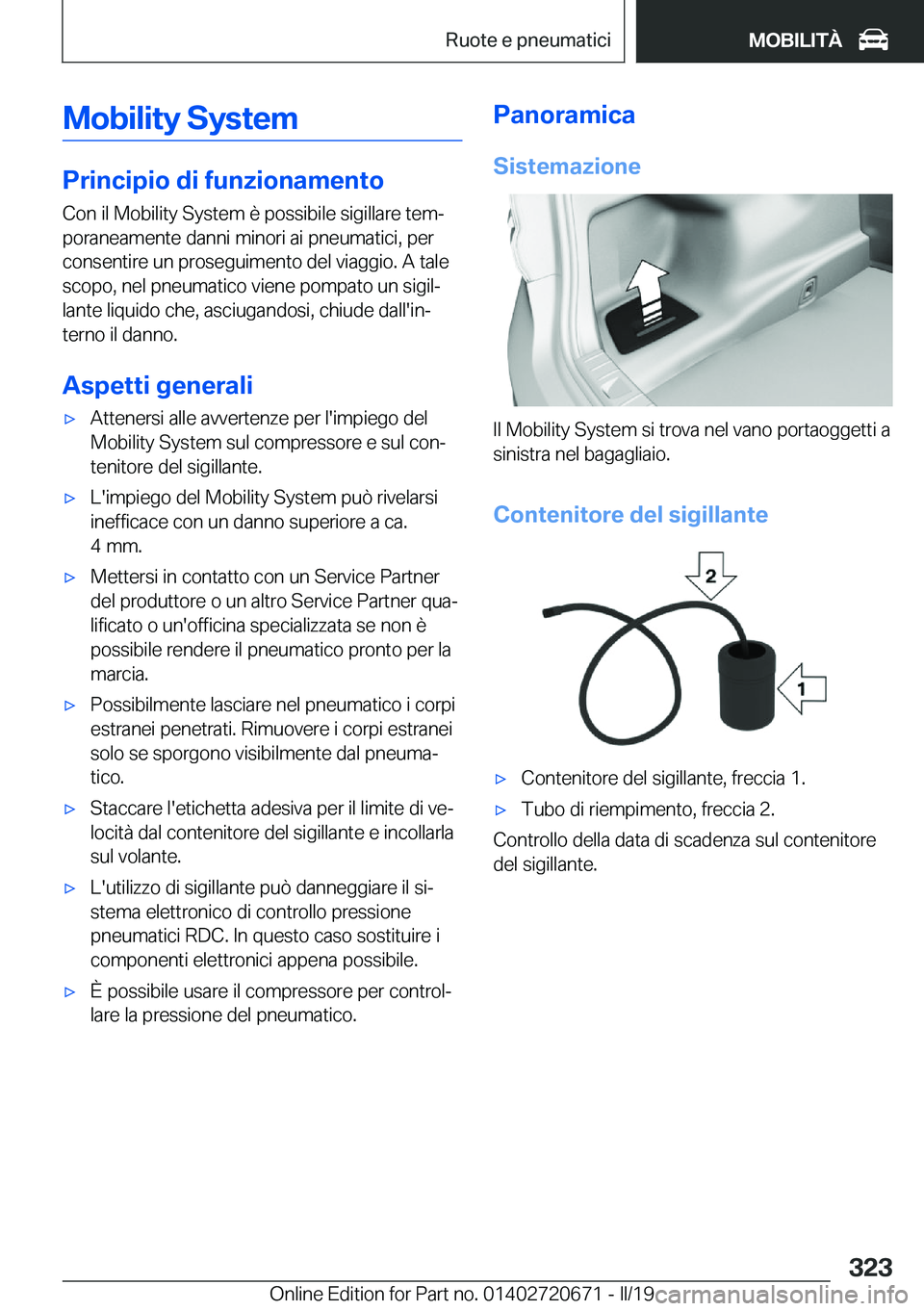 BMW M5 2019  Libretti Di Uso E manutenzione (in Italian) �M�o�b�i�l�i�t�y��S�y�s�t�e�m
�P�r�i�n�c�i�p�i�o��d�i��f�u�n�z�i�o�n�a�m�e�n�t�o�C�o�n��i�l��M�o�b�i�l�i�t�y��S�y�s�t�e�m��è��p�o�s�s�i�b�i�l�e��s�i�g�i�l�l�a�r�e��t�e�mª�p�o�r�a�n�e�a�m�