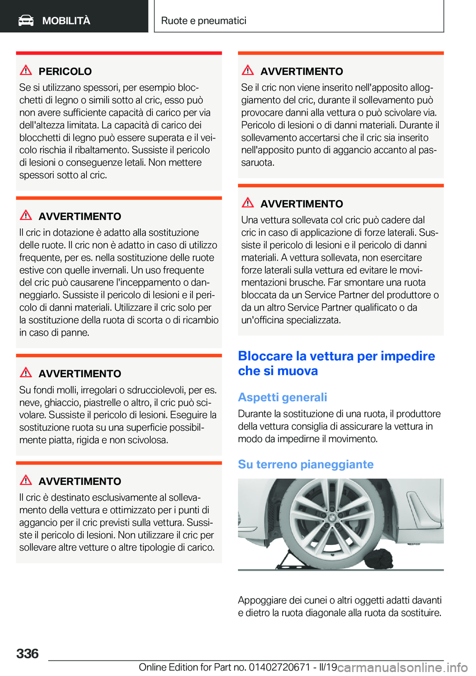 BMW M5 2019  Libretti Di Uso E manutenzione (in Italian) �P�E�R�I�C�O�L�O
�S�e��s�i��u�t�i�l�i�z�z�a�n�o��s�p�e�s�s�o�r�i�,��p�e�r��e�s�e�m�p�i�o��b�l�o�cª �c�h�e�t�t�i��d�i��l�e�g�n�o��o��s�i�m�i�l�i��s�o�t�t�o��a�l��c�r�i�c�,��e�s�s�o��p�