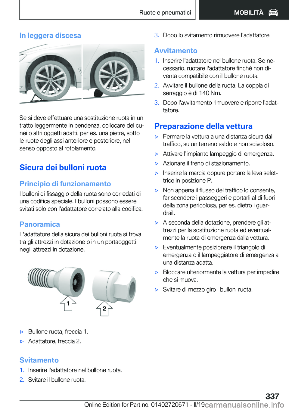 BMW M5 2019  Libretti Di Uso E manutenzione (in Italian) �I�n��l�e�g�g�e�r�a��d�i�s�c�e�s�a
�S�e��s�i��d�e�v�e��e�f�f�e�t�t�u�a�r�e��u�n�a��s�o�s�t�i�t�u�z�i�o�n�e��r�u�o�t�a��i�n��u�n
�t�r�a�t�t�o��l�e�g�g�e�r�m�e�n�t�e��i�n��p�e�n�d�e�n�z�a�,