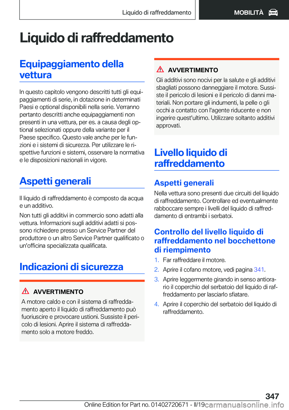 BMW M5 2019  Libretti Di Uso E manutenzione (in Italian) �L�i�q�u�i�d�o��d�i��r�a�f�f�r�e�d�d�a�m�e�n�t�o�E�q�u�i�p�a�g�g�i�a�m�e�n�t�o��d�e�l�l�a�v�e�t�t�u�r�a
�I�n��q�u�e�s�t�o��c�a�p�i�t�o�l�o��v�e�n�g�o�n�o��d�e�s�c�r�i�t�t�i��t�u�t�t�i��g�l�i�