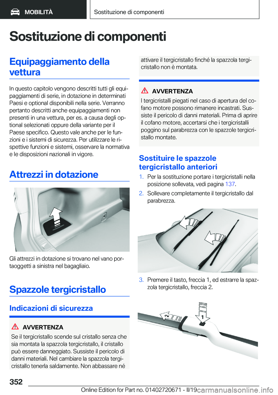 BMW M5 2019  Libretti Di Uso E manutenzione (in Italian) �S�o�s�t�i�t�u�z�i�o�n�e��d�i��c�o�m�p�o�n�e�n�t�i�E�q�u�i�p�a�g�g�i�a�m�e�n�t�o��d�e�l�l�a�v�e�t�t�u�r�a
�I�n��q�u�e�s�t�o��c�a�p�i�t�o�l�o��v�e�n�g�o�n�o��d�e�s�c�r�i�t�t�i��t�u�t�t�i��g�l�