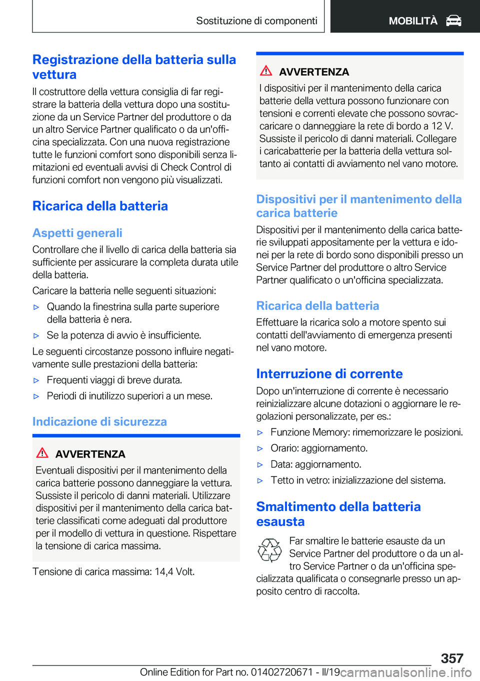 BMW M5 2019  Libretti Di Uso E manutenzione (in Italian) �R�e�g�i�s�t�r�a�z�i�o�n�e��d�e�l�l�a��b�a�t�t�e�r�i�a��s�u�l�l�a
�v�e�t�t�u�r�a
�I�l��c�o�s�t�r�u�t�t�o�r�e��d�e�l�l�a��v�e�t�t�u�r�a��c�o�n�s�i�g�l�i�a��d�i��f�a�r��r�e�g�iª
�s�t�r�a�r�e