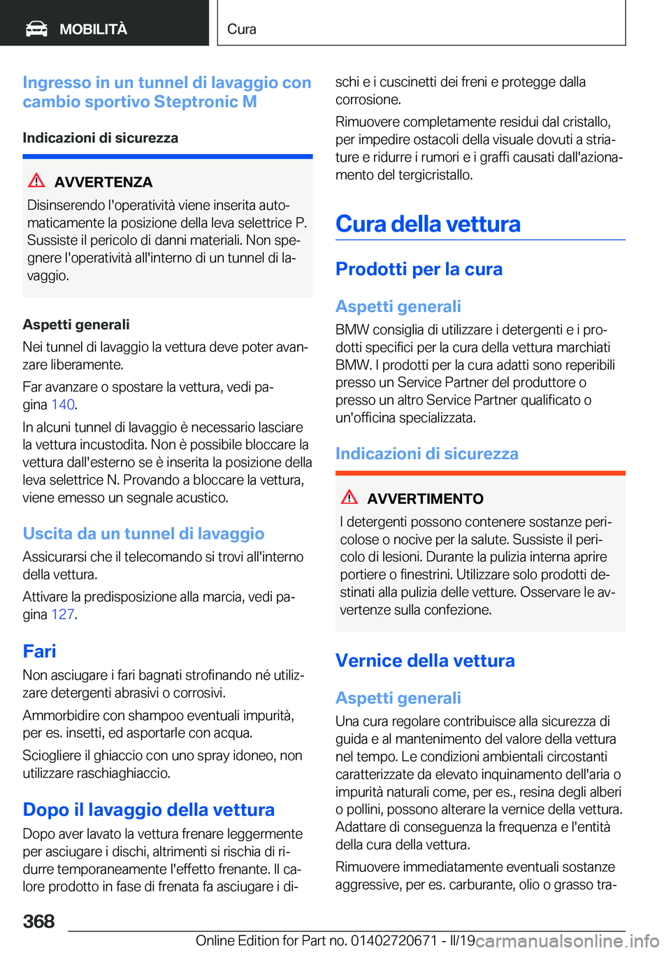 BMW M5 2019  Libretti Di Uso E manutenzione (in Italian) �I�n�g�r�e�s�s�o��i�n��u�n��t�u�n�n�e�l��d�i��l�a�v�a�g�g�i�o��c�o�n
�c�a�m�b�i�o��s�p�o�r�t�i�v�o��S�t�e�p�t�r�o�n�i�c��M
�I�n�d�i�c�a�z�i�o�n�i��d�i��s�i�c�u�r�e�z�z�a
�A�V�V�E�R�T�E�N�Z�