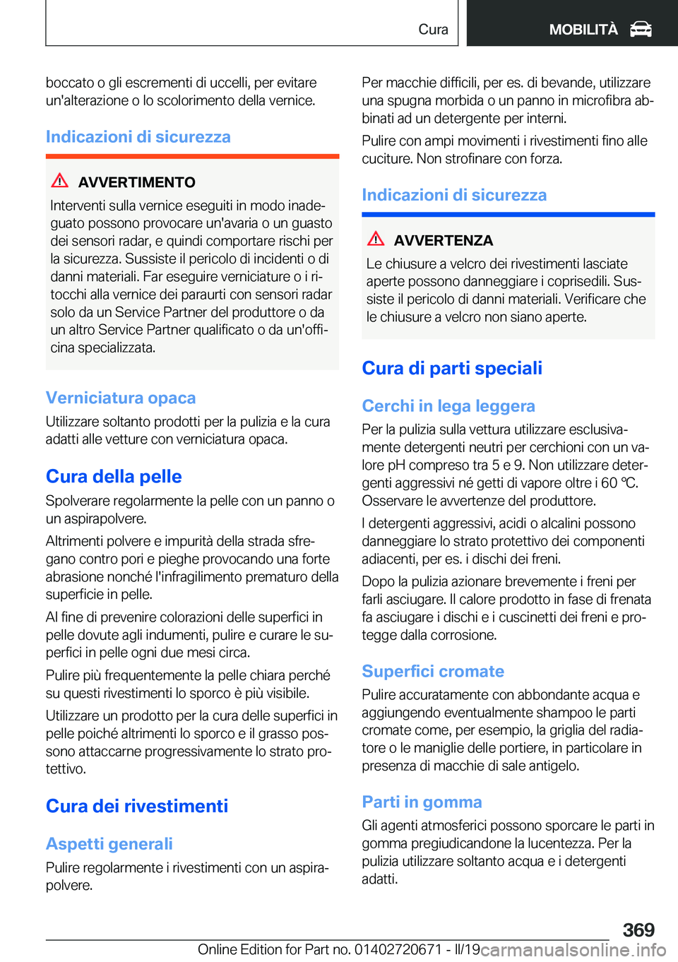 BMW M5 2019  Libretti Di Uso E manutenzione (in Italian) �b�o�c�c�a�t�o��o��g�l�i��e�s�c�r�e�m�e�n�t�i��d�i��u�c�c�e�l�l�i�,��p�e�r��e�v�i�t�a�r�e�u�n�'�a�l�t�e�r�a�z�i�o�n�e��o��l�o��s�c�o�l�o�r�i�m�e�n�t�o��d�e�l�l�a��v�e�r�n�i�c�e�.
�I�n�