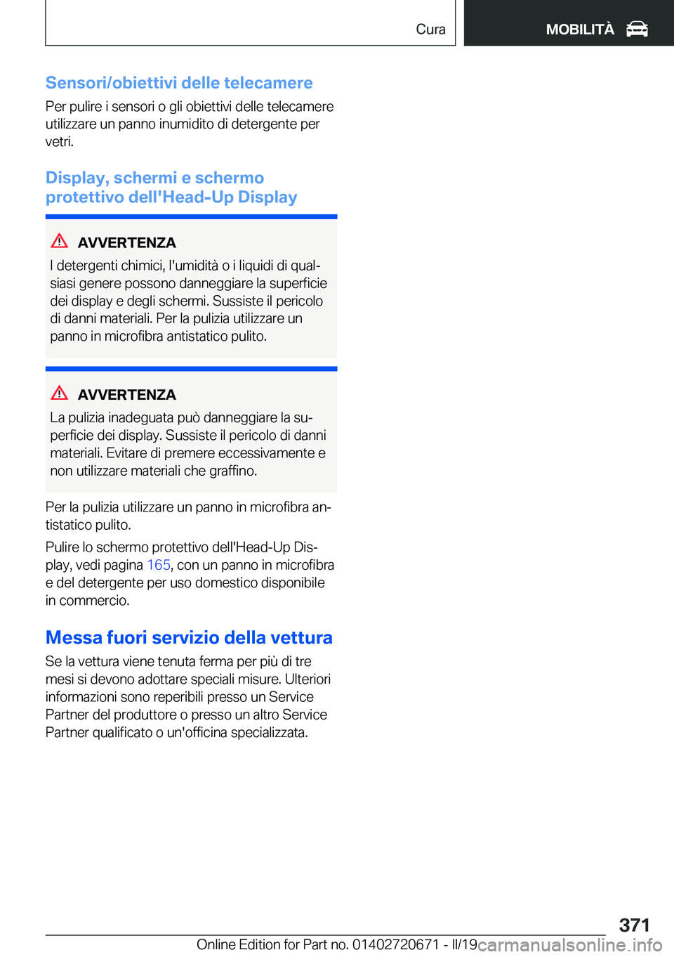 BMW M5 2019  Libretti Di Uso E manutenzione (in Italian) �S�e�n�s�o�r�i�/�o�b�i�e�t�t�i�v�i��d�e�l�l�e��t�e�l�e�c�a�m�e�r�e
�P�e�r��p�u�l�i�r�e��i��s�e�n�s�o�r�i��o��g�l�i��o�b�i�e�t�t�i�v�i��d�e�l�l�e��t�e�l�e�c�a�m�e�r�e �u�t�i�l�i�z�z�a�r�e��u