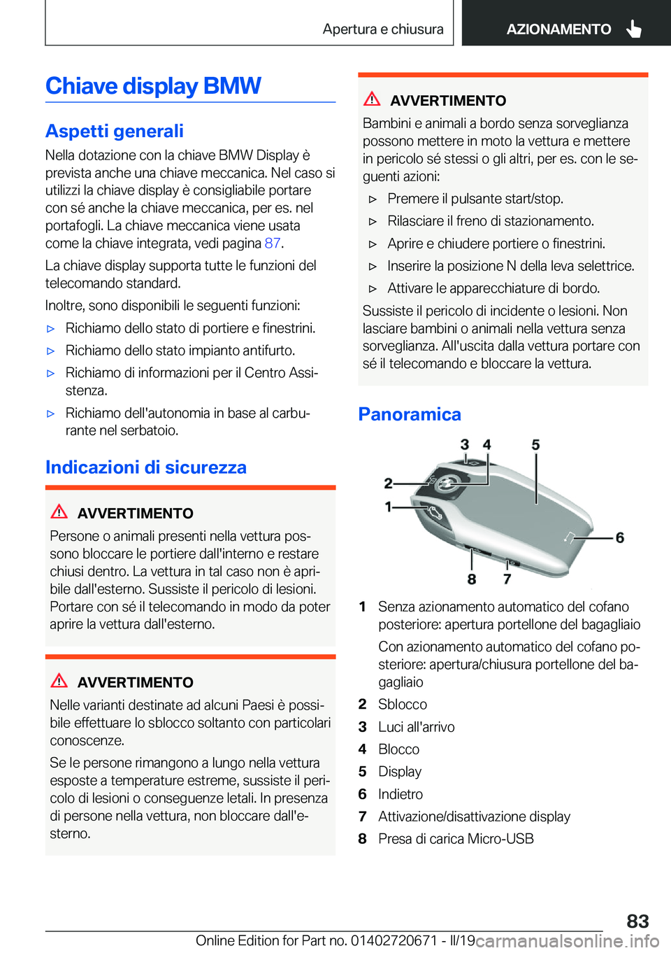 BMW M5 2019  Libretti Di Uso E manutenzione (in Italian) �C�h�i�a�v�e��d�i�s�p�l�a�y��B�M�W
�A�s�p�e�t�t�i��g�e�n�e�r�a�l�i
�N�e�l�l�a��d�o�t�a�z�i�o�n�e��c�o�n��l�a��c�h�i�a�v�e��B�M�W��D�i�s�p�l�a�y��è
�p�r�e�v�i�s�t�a��a�n�c�h�e��u�n�a��c�h