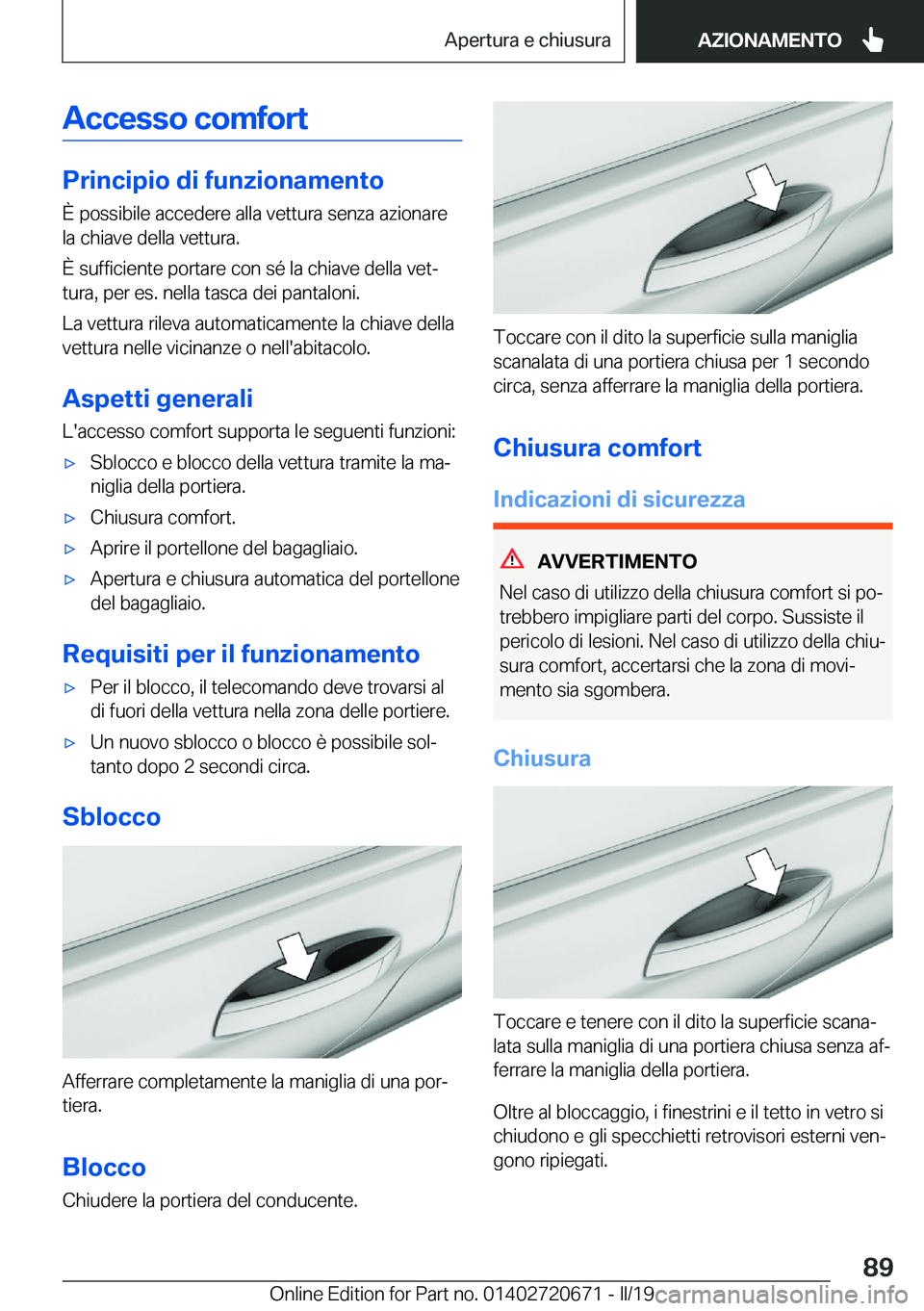 BMW M5 2019  Libretti Di Uso E manutenzione (in Italian) �A�c�c�e�s�s�o��c�o�m�f�o�r�t
�P�r�i�n�c�i�p�i�o��d�i��f�u�n�z�i�o�n�a�m�e�n�t�o�