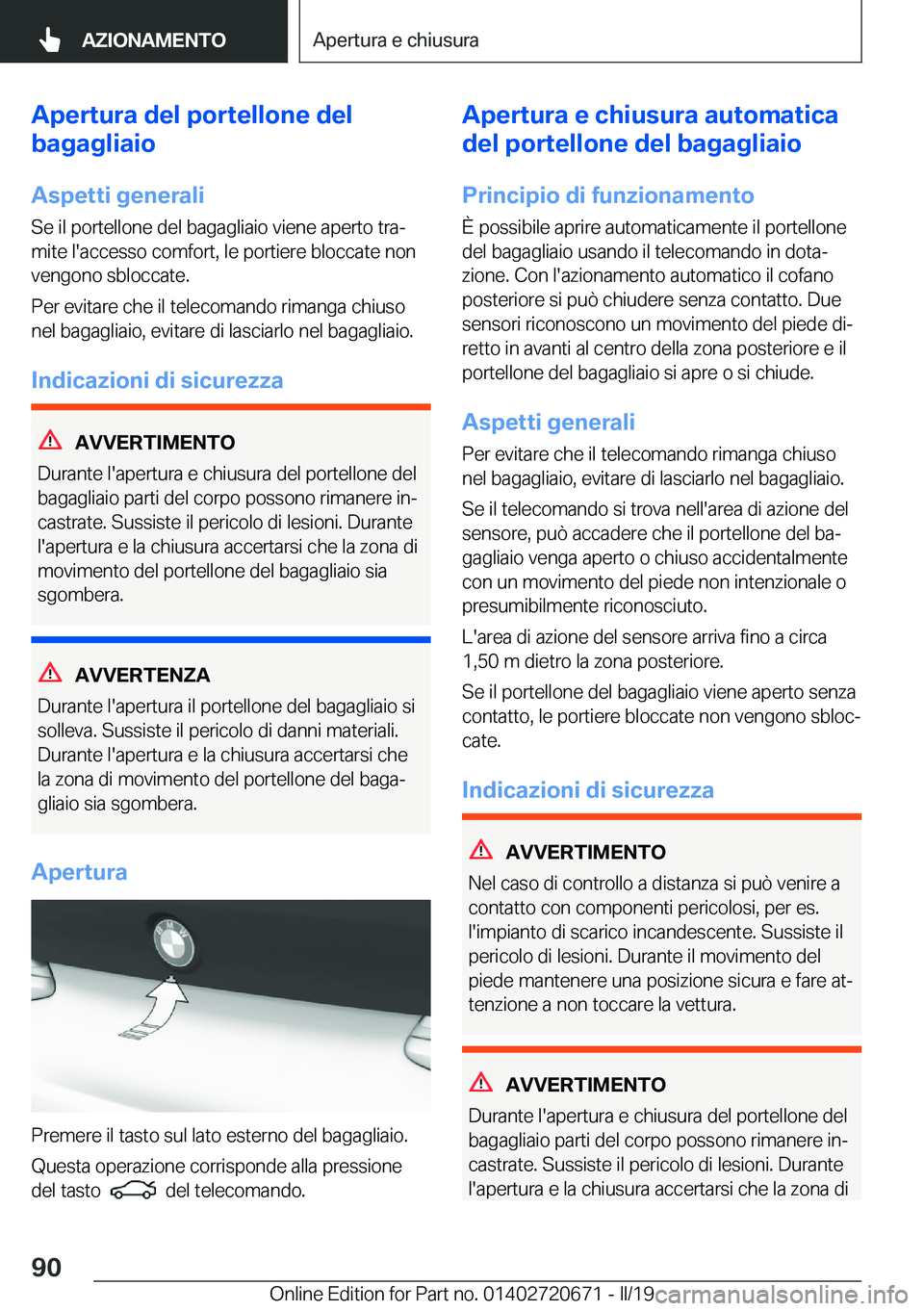 BMW M5 2019  Libretti Di Uso E manutenzione (in Italian) �A�p�e�r�t�u�r�a��d�e�l��p�o�r�t�e�l�l�o�n�e��d�e�l
�b�a�g�a�g�l�i�a�i�o
�A�s�p�e�t�t�i��g�e�n�e�r�a�l�i �S�e��i�l��p�o�r�t�e�l�l�o�n�e��d�e�l��b�a�g�a�g�l�i�a�i�o��v�i�e�n�e��a�p�e�r�t�o��