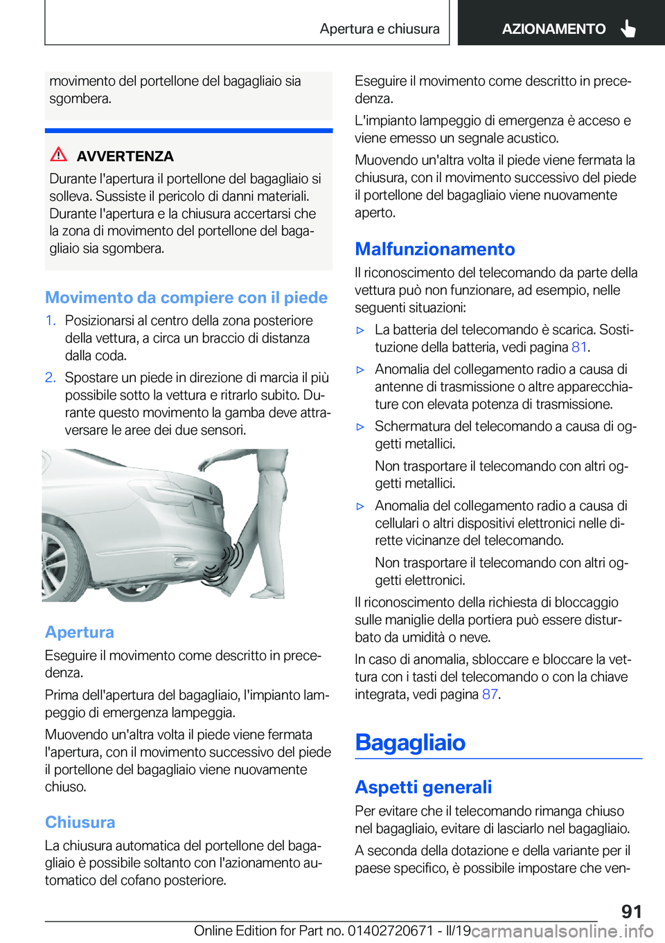 BMW M5 2019  Libretti Di Uso E manutenzione (in Italian) �m�o�v�i�m�e�n�t�o��d�e�l��p�o�r�t�e�l�l�o�n�e��d�e�l��b�a�g�a�g�l�i�a�i�o��s�i�a
�s�g�o�m�b�e�r�a�.
�A�V�V�E�R�T�E�N�Z�A
�D�u�r�a�n�t�e��l�'�a�p�e�r�t�u�r�a��i�l��p�o�r�t�e�l�l�o�n�e��d�