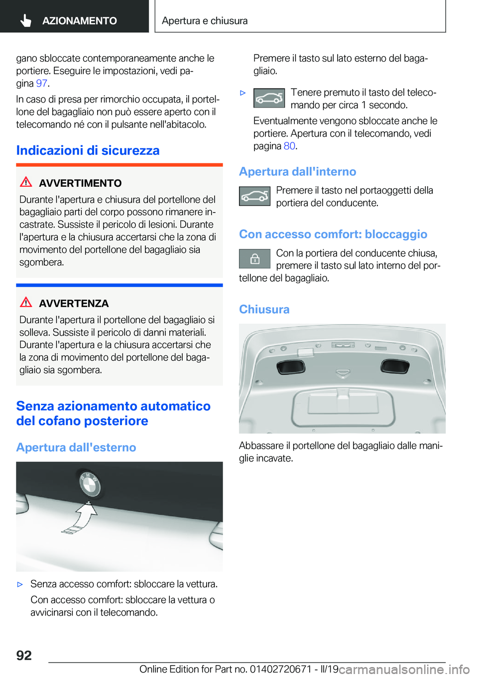 BMW M5 2019  Libretti Di Uso E manutenzione (in Italian) �g�a�n�o��s�b�l�o�c�c�a�t�e��c�o�n�t�e�m�p�o�r�a�n�e�a�m�e�n�t�e��a�n�c�h�e��l�e
�p�o�r�t�i�e�r�e�.��E�s�e�g�u�i�r�e��l�e��i�m�p�o�s�t�a�z�i�o�n�i�,��v�e�d�i��p�aª �g�i�n�a� �9�7�.
�I�n��
