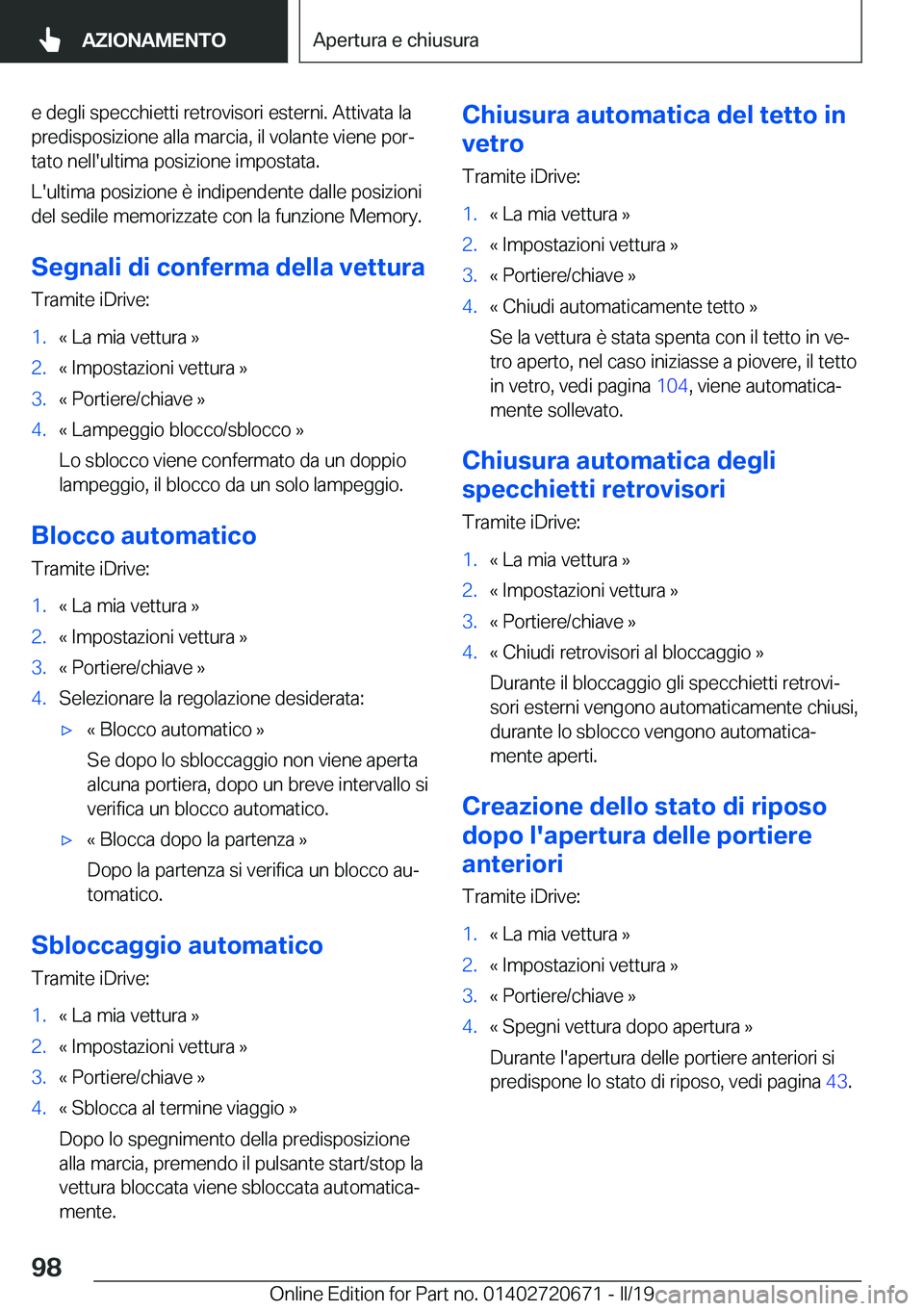 BMW M5 2019  Libretti Di Uso E manutenzione (in Italian) �e��d�e�g�l�i��s�p�e�c�c�h�i�e�t�t�i��r�e�t�r�o�v�i�s�o�r�i��e�s�t�e�r�n�i�.��A�t�t�i�v�a�t�a��l�a
�p�r�e�d�i�s�p�o�s�i�z�i�o�n�e��a�l�l�a��m�a�r�c�i�a�,��i�l��v�o�l�a�n�t�e��v�i�e�n�e��p�