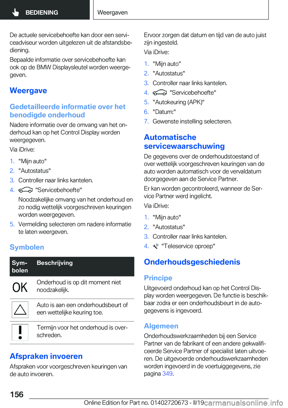 BMW M5 2019  Instructieboekjes (in Dutch) �D�e��a�c�t�u�e�l�e��s�e�r�v�i�c�e�b�e�h�o�e�f�t�e��k�a�n��d�o�o�r��e�e�n��s�e�r�v�ij
�c�e�a�d�v�i�s�e�u�r��w�o�r�d�e�n��u�i�t�g�e�l�e�z�e�n��u�i�t��d�e��a�f�s�t�a�n�d�s�b�ej �d�i�e�n�i�n