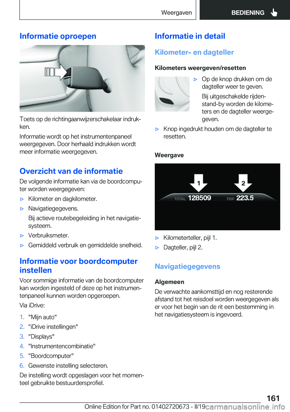 BMW M5 2019  Instructieboekjes (in Dutch) �I�n�f�o�r�m�a�t�i�e��o�p�r�o�e�p�e�n
�T�o�e�t�s��o�p��d�e��r�i�c�h�t�i�n�g�a�a�n�w�i�j�z�e�r�s�c�h�a�k�e�l�a�a�r��i�n�d�r�u�kj�k�e�n�.
�I�n�f�o�r�m�a�t�i�e��w�o�r�d�t��o�p��h�e�t��i�n�s�t�r
