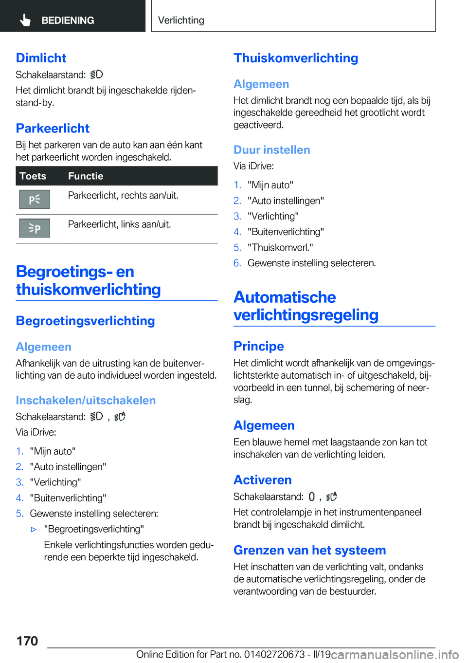 BMW M5 2019  Instructieboekjes (in Dutch) �D�i�m�l�i�c�h�t�S�c�h�a�k�e�l�a�a�r�s�t�a�n�d�:��
�
�H�e�t��d�i�m�l�i�c�h�t��b�r�a�n�d�t��b�i�j��i�n�g�e�s�c�h�a�k�e�l�d�e��r�i�j�d�e�n�- �s�t�a�n�d�-�b�y�.
�P�a�r�k�e�e�r�l�i�c�h�t
�B�i�j��