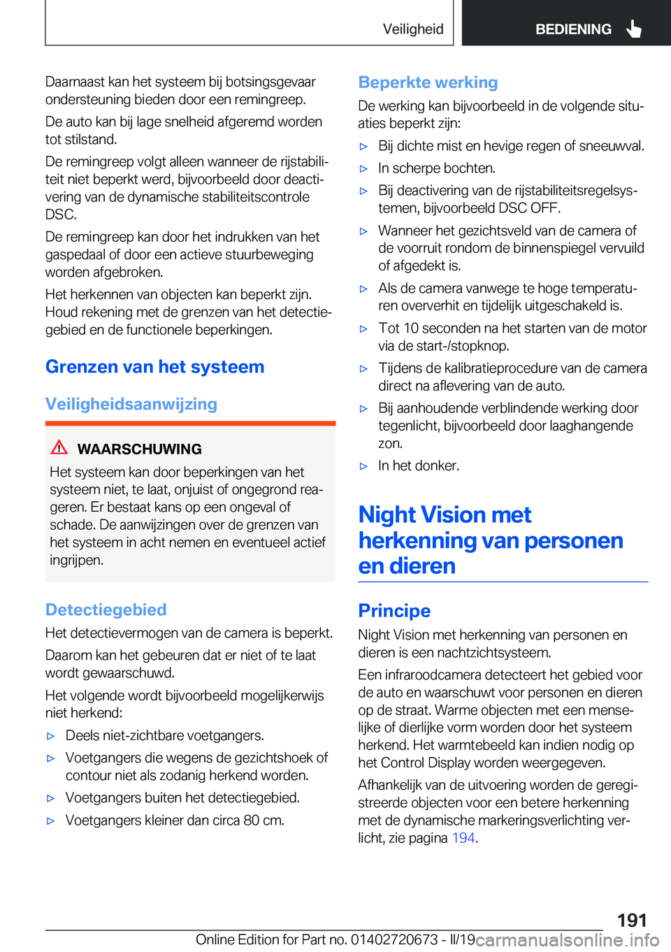 BMW M5 2019  Instructieboekjes (in Dutch) �D�a�a�r�n�a�a�s�t��k�a�n��h�e�t��s�y�s�t�e�e�m��b�i�j��b�o�t�s�i�n�g�s�g�e�v�a�a�r
�o�n�d�e�r�s�t�e�u�n�i�n�g��b�i�e�d�e�n��d�o�o�r��e�e�n��r�e�m�i�n�g�r�e�e�p�.
�D�e��a�u�t�o��k�a�n��b�i