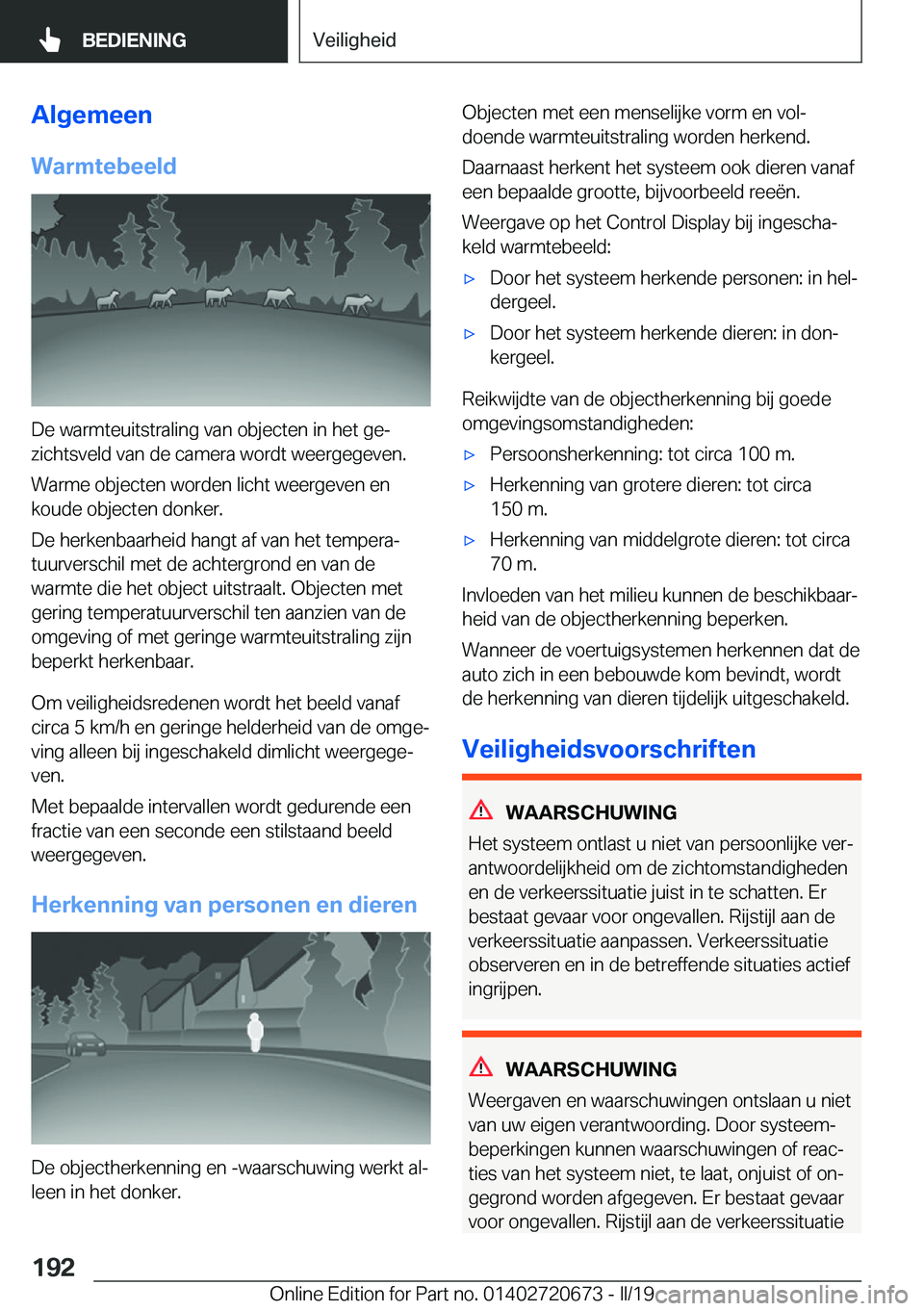 BMW M5 2019  Instructieboekjes (in Dutch) �A�l�g�e�m�e�e�n
�W�a�r�m�t�e�b�e�e�l�d
�D�e��w�a�r�m�t�e�u�i�t�s�t�r�a�l�i�n�g��v�a�n��o�b�j�e�c�t�e�n��i�n��h�e�t��g�ej �z�i�c�h�t�s�v�e�l�d��v�a�n��d�e��c�a�m�e�r�a��w�o�r�d�t��w�e�e�r�
